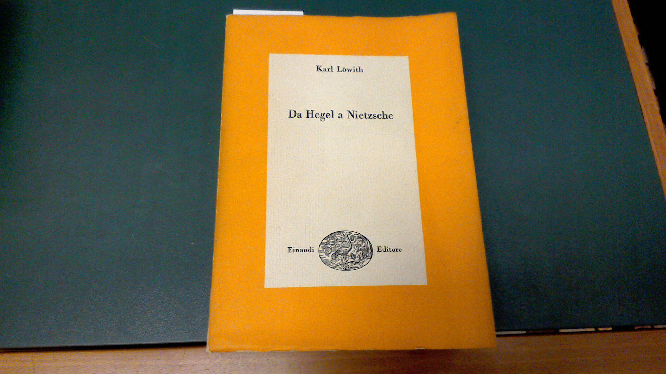 Da Hegel a Nietzsche - la frattura rivoluzionaria nel pensiero …