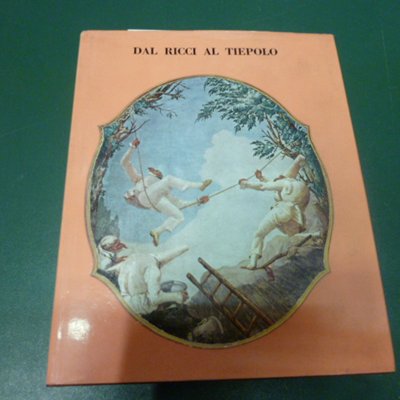 Dal Ricci al Tiepolo - i pittori di figura del …
