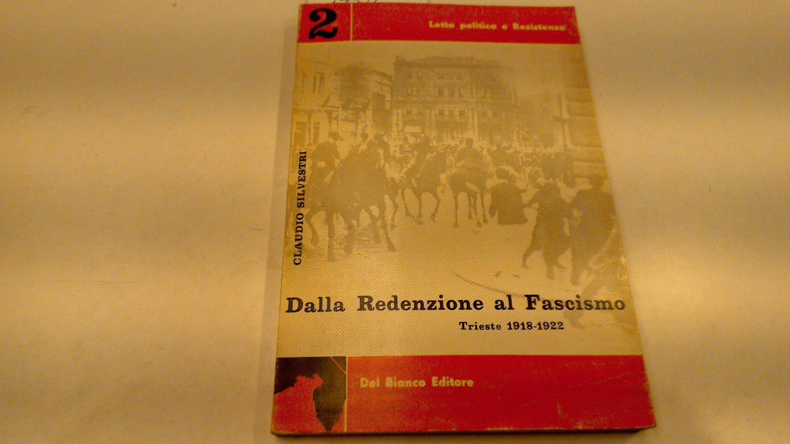 Dalla Redenzione al Fascismo - Trieste 1918-1922