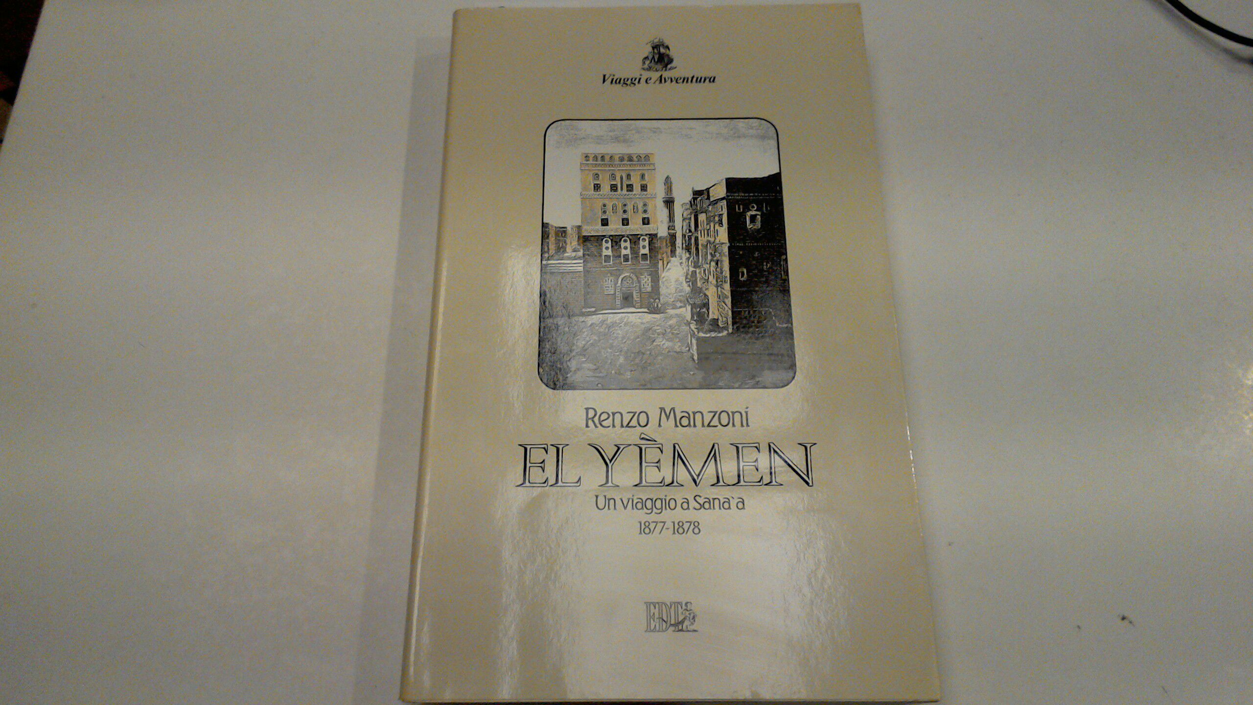 El Yemen - Un viaggio a Sana'a 1877-1878