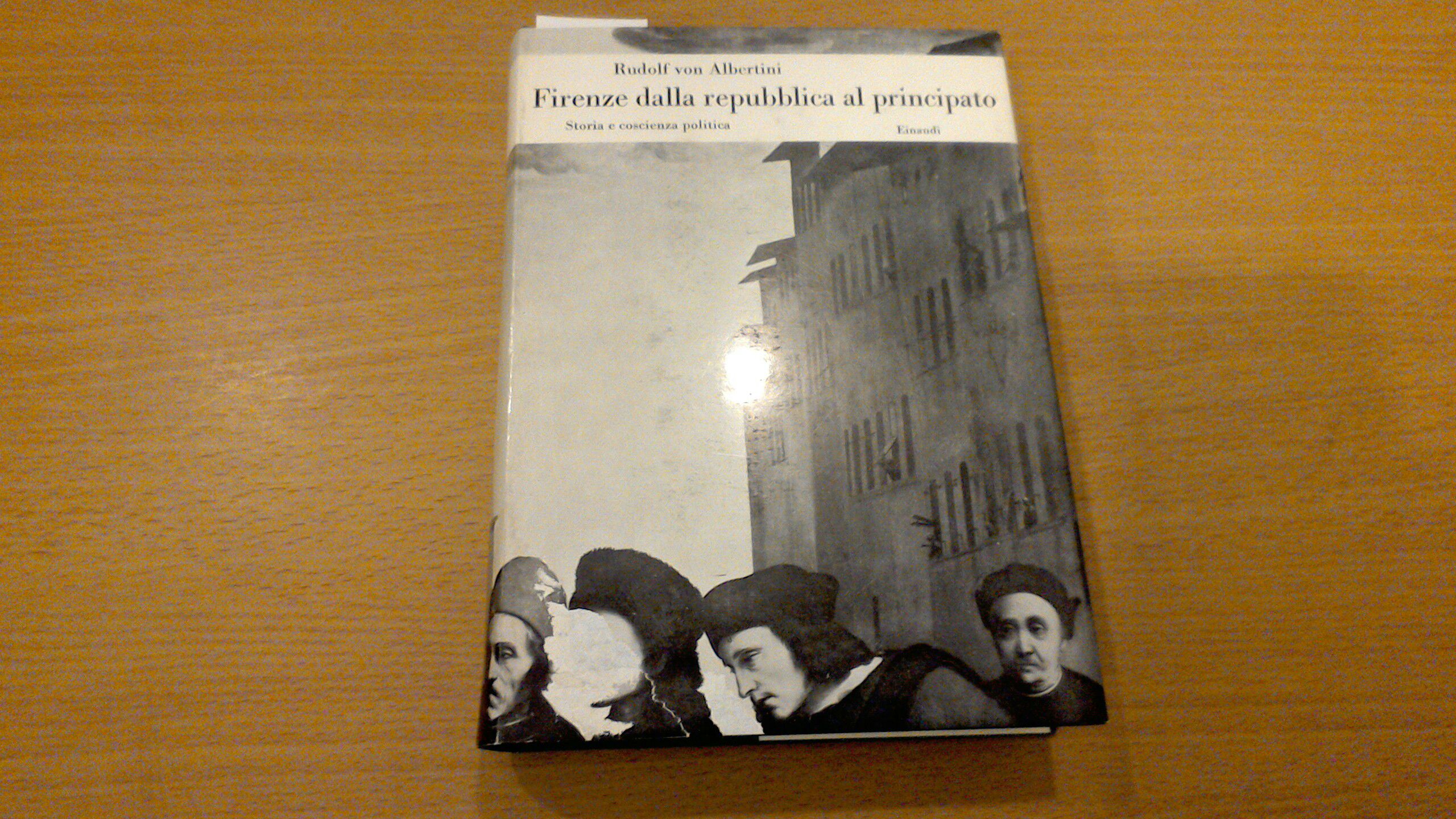 Firenze dalla Repubblica al Principato - storia e coscienza politica