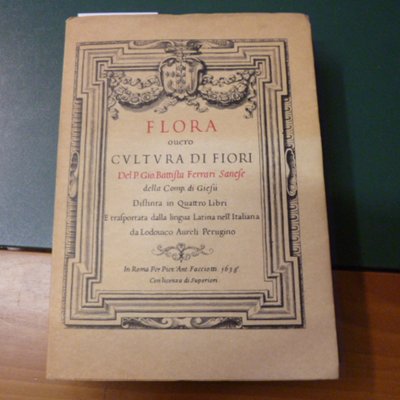 Flora overo coltura di fiori del P. Gio. Battista Ferrari …