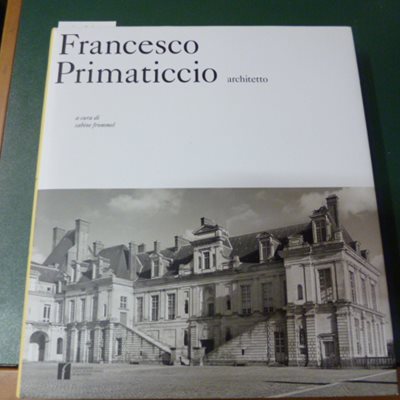 Francesco Primaticcio architetto
