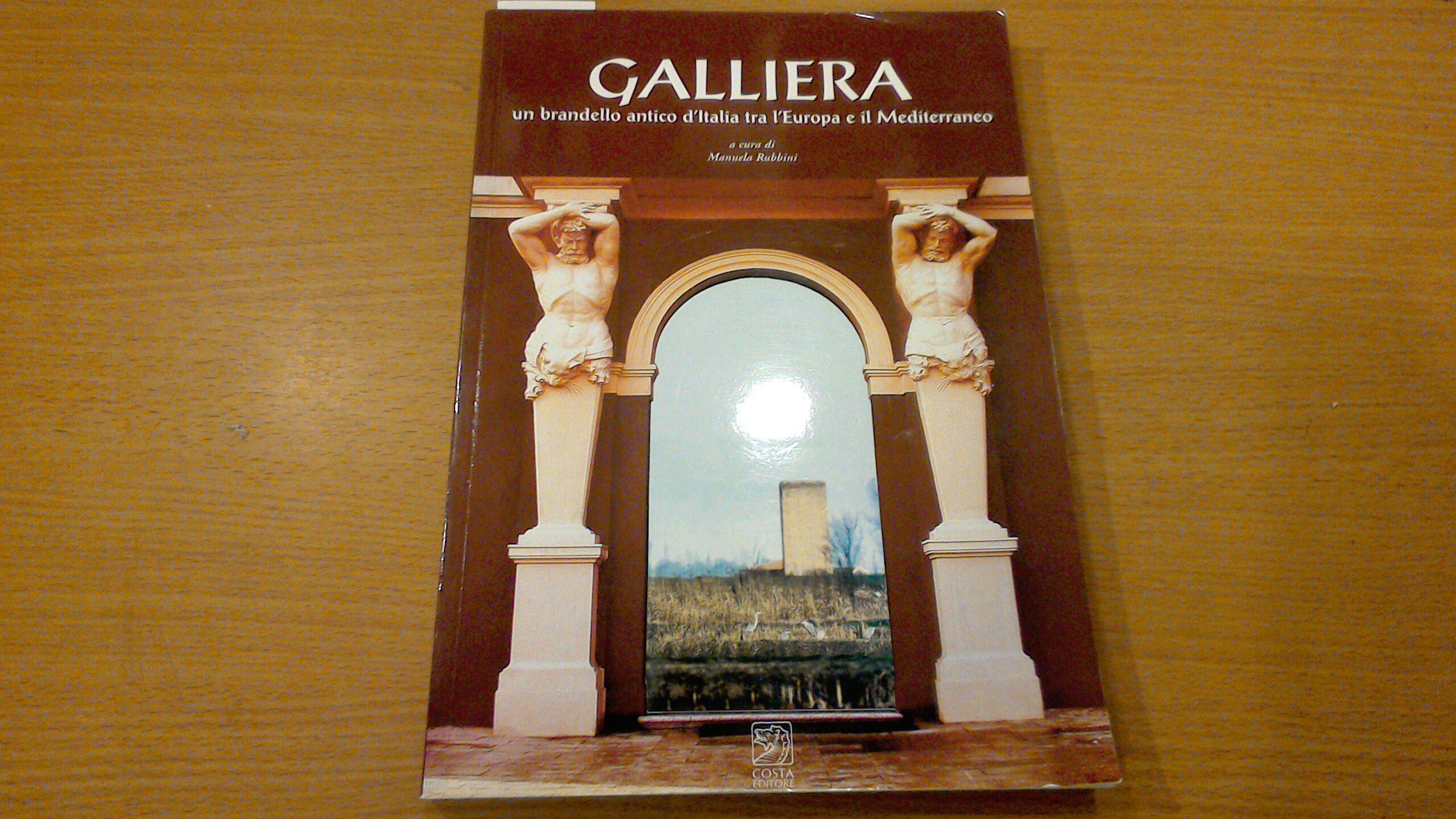 Galliera - un brandello antico d'Italia tra l'Europa e il …