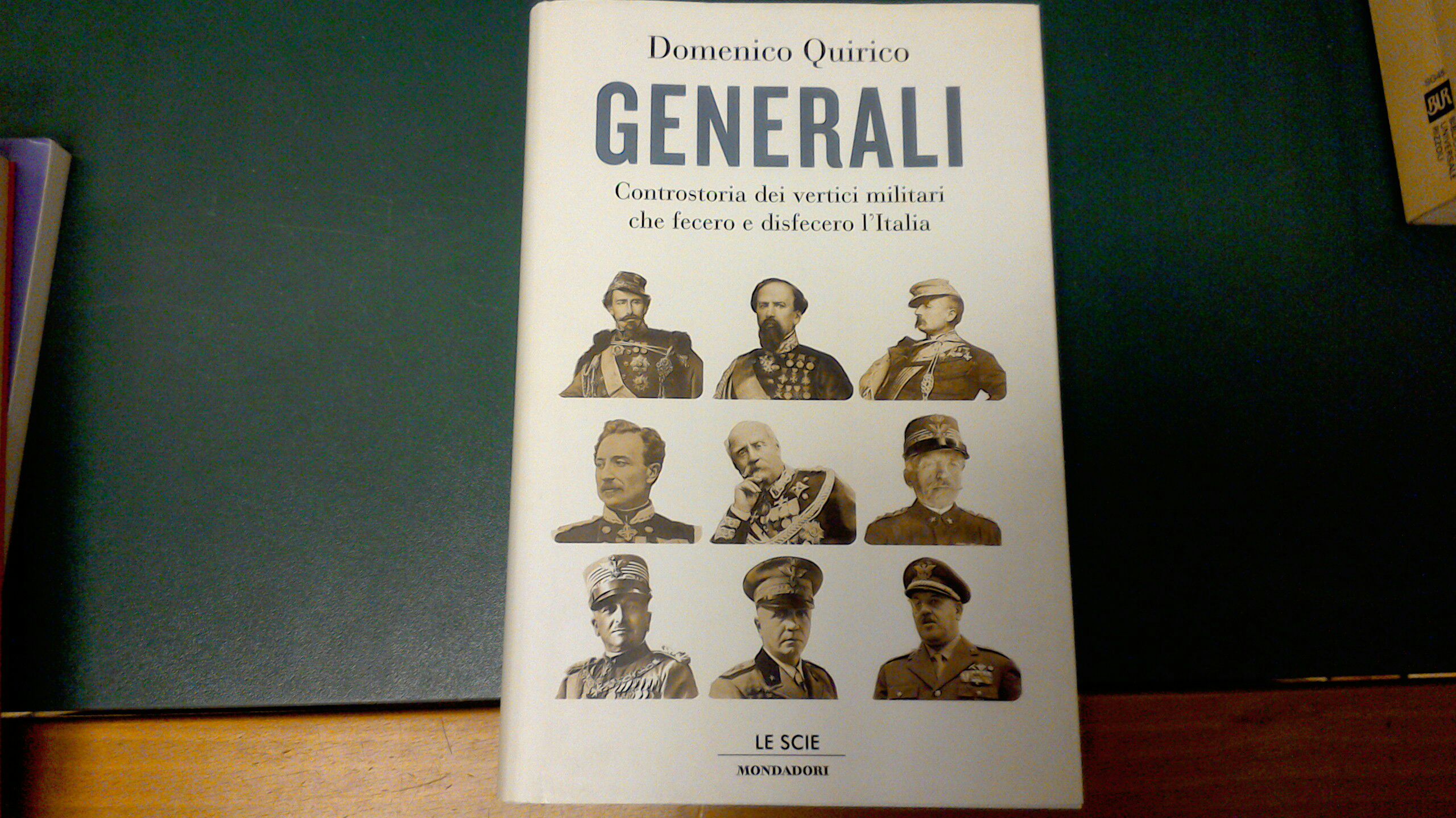 Generali - controstoria dei vertici militari che fecero e disfecero …