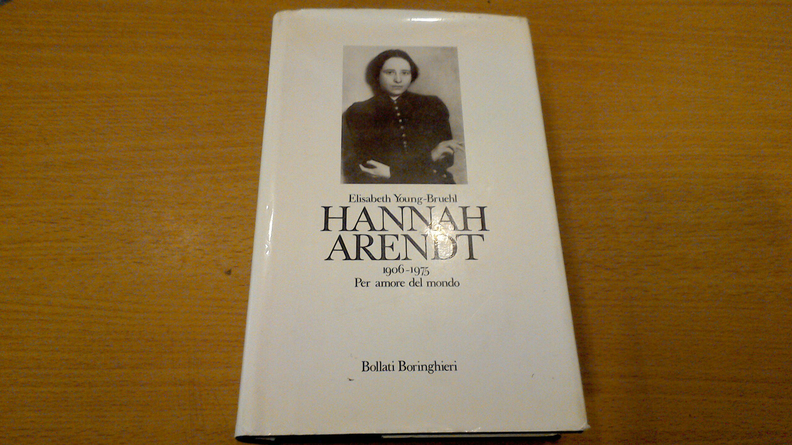 Hannah Arendt 1906-1975 - per amore del mondo