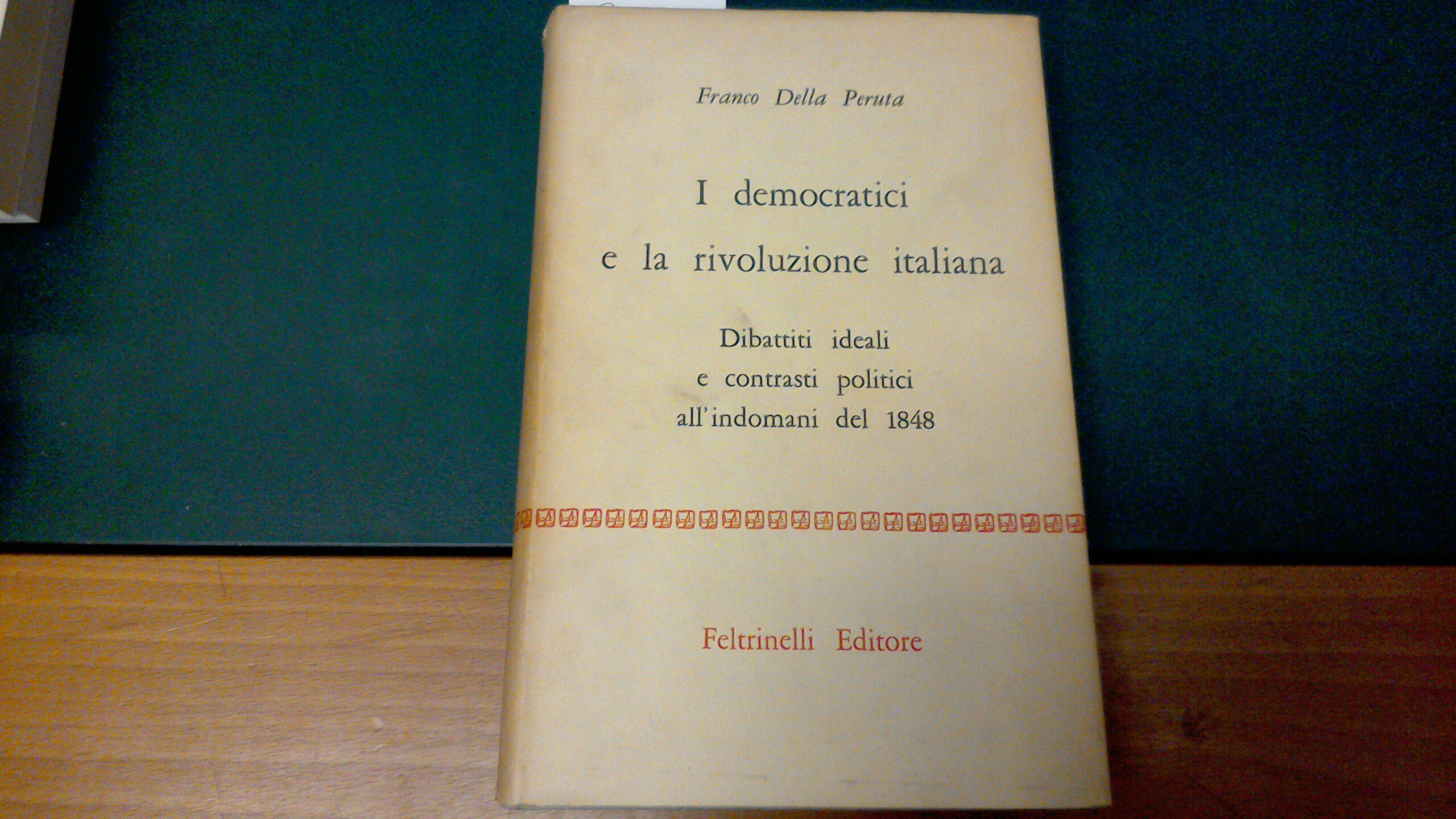 I democratici e la rivoluzione italiana - dibattiti ideali e …