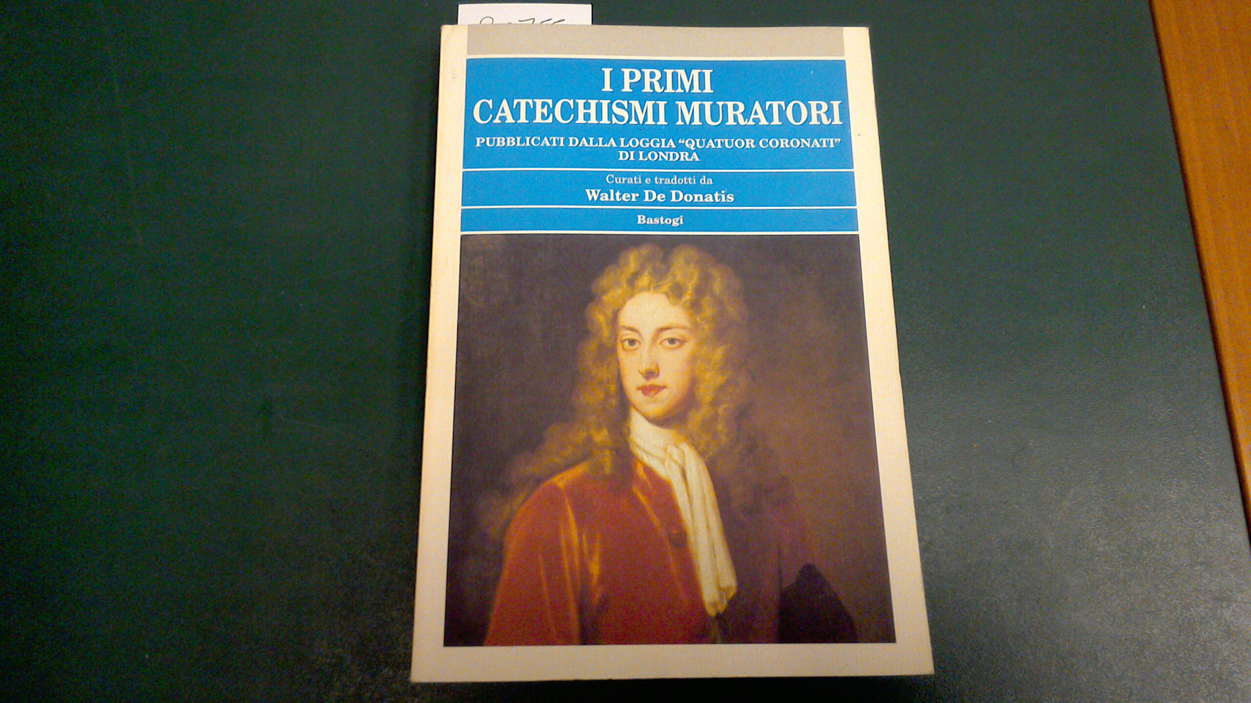 I primi catechismi muratori - pubblicati dalla loggia "Quatuor Coronati" …