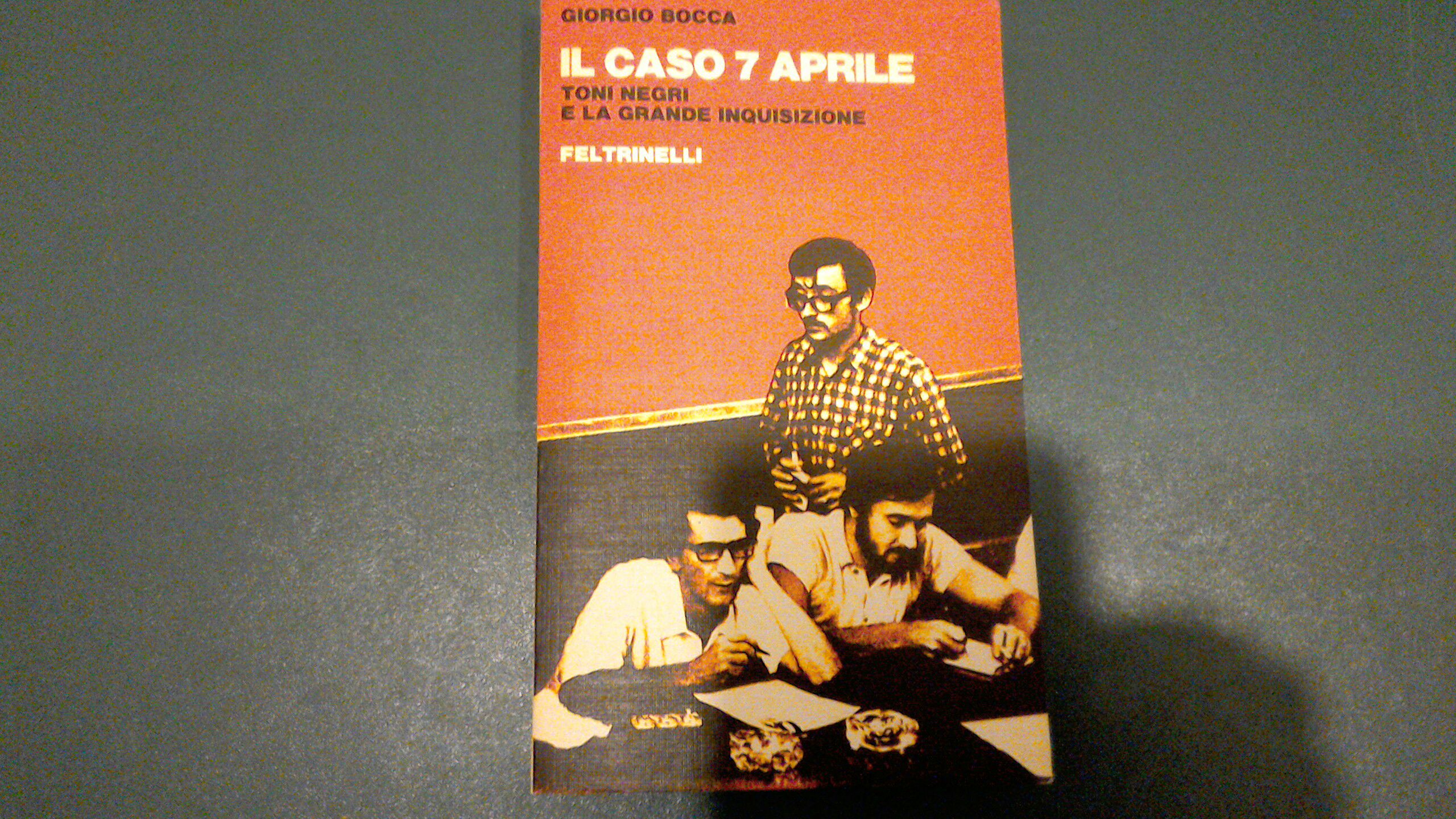 Il caso 7 Aprile - Toni Negri e la grande …