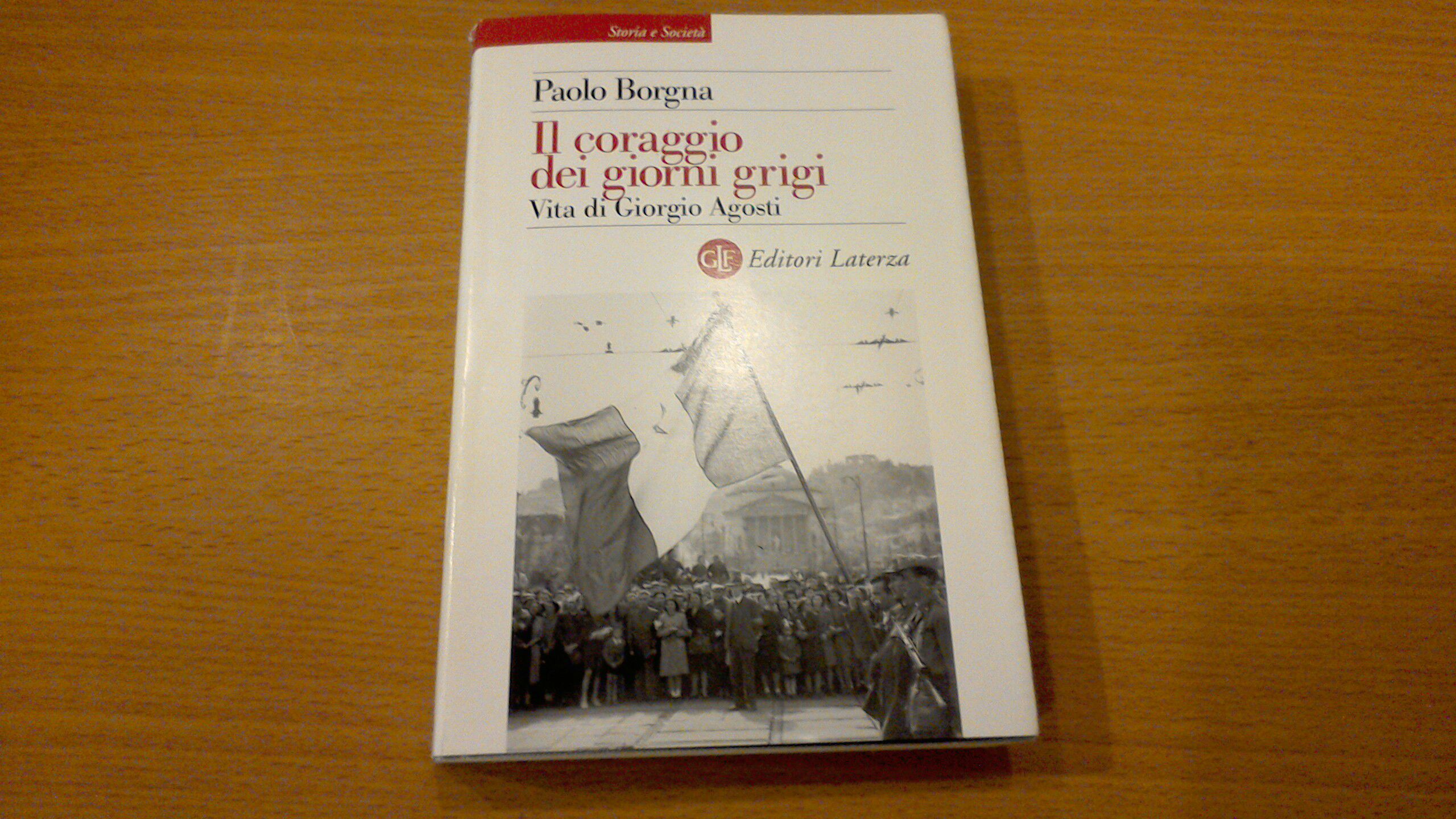 Il coraggio dei giorni grigi - vita di Giorgio Agosti
