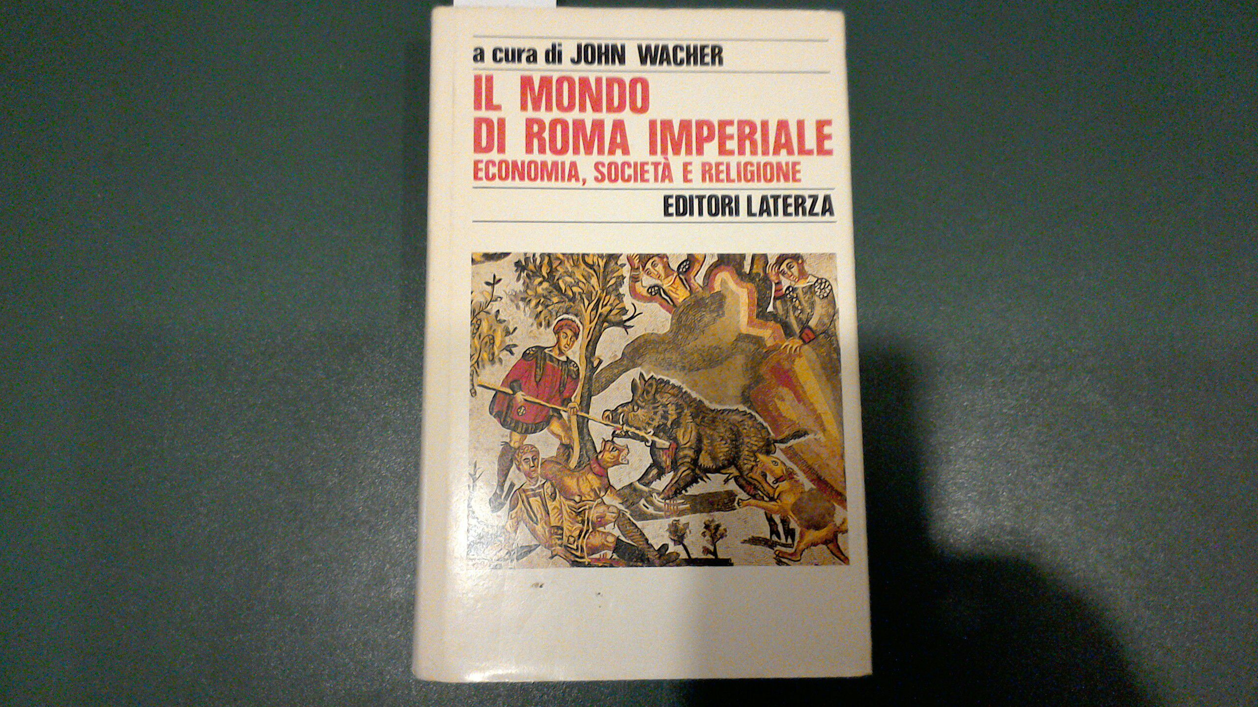 Il mondo di Roma imperiale - economia, società e religione