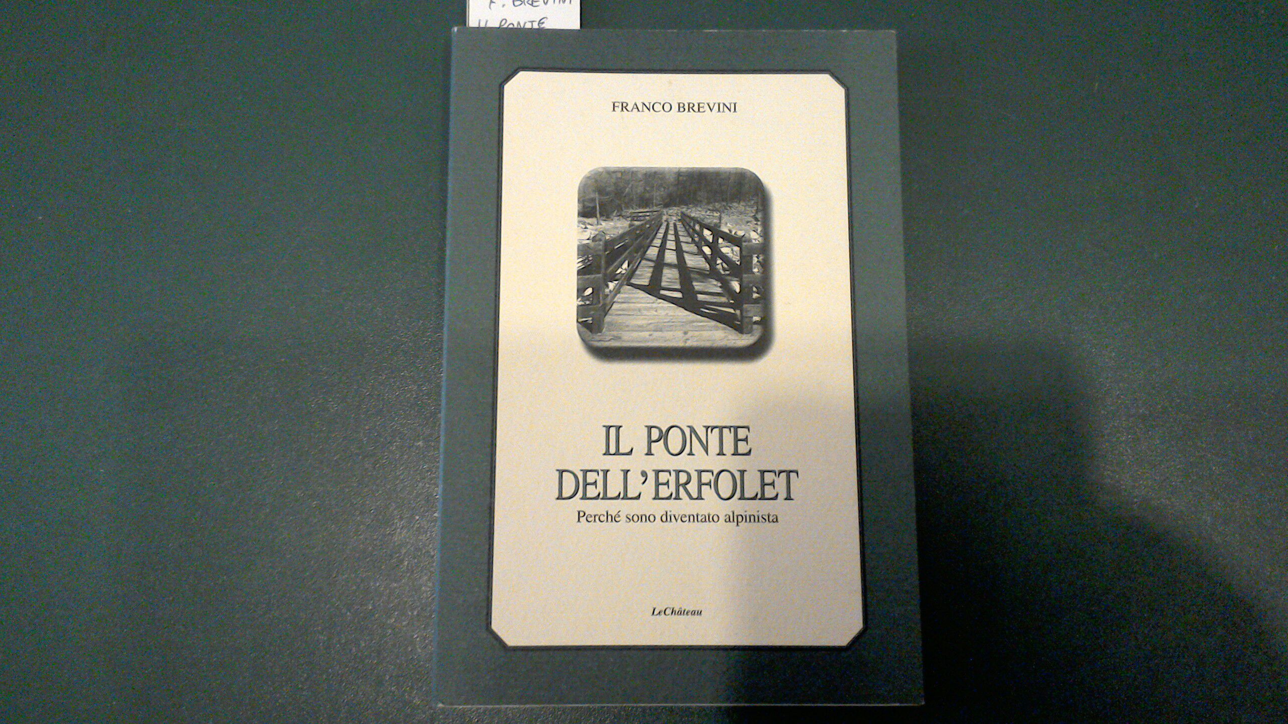 Il ponte dell'Erfolet - perché sono diventato alpinista