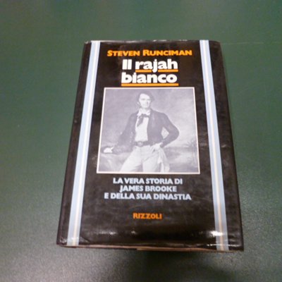 Il Rajah bianco - la vera storia di James Brooke …