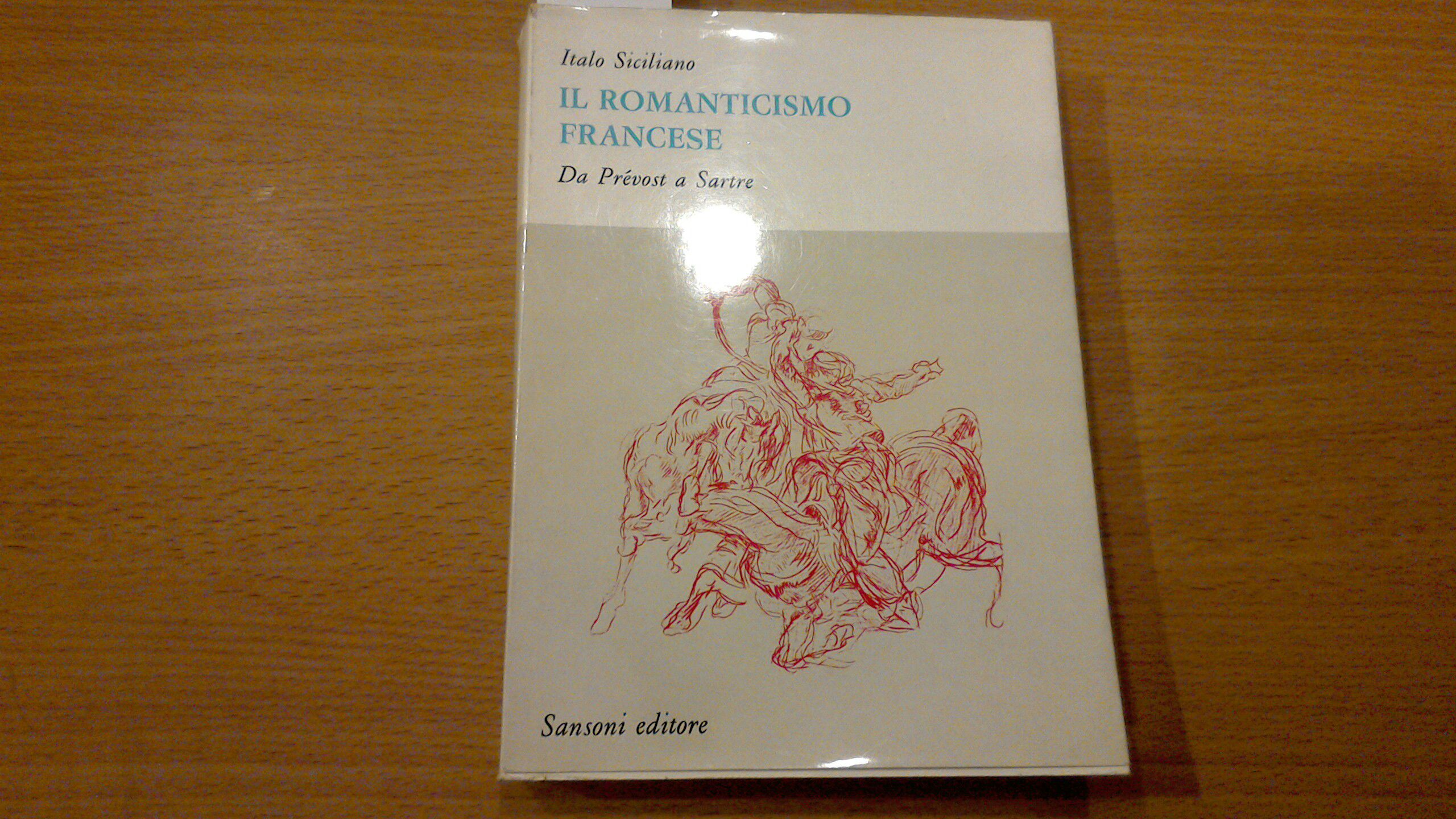 Il romanticismo francese - da Prévost a Sartre