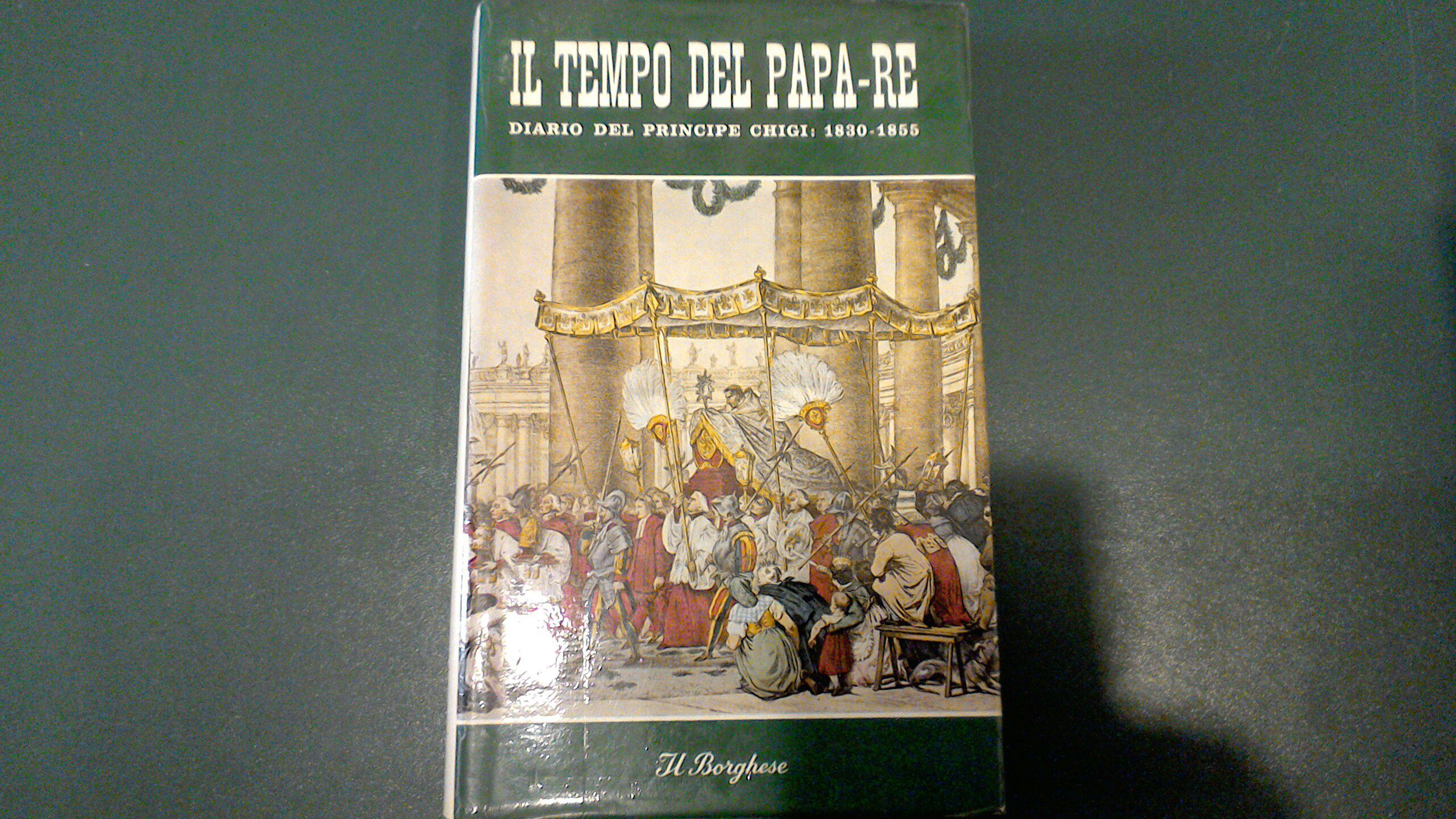 Il tempo del Papa Re - diario del Principe Don …