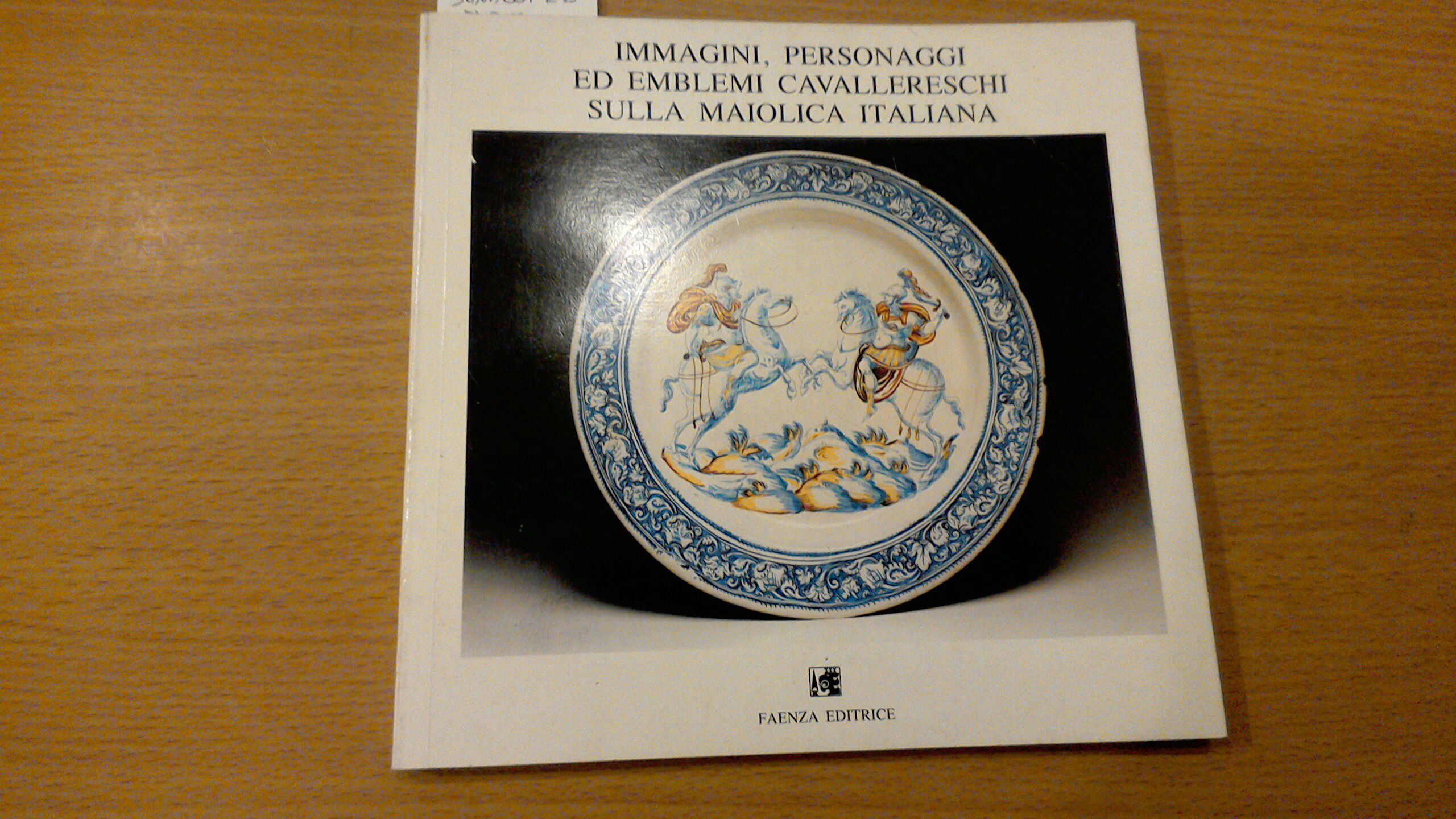 Immagini, personaggi ed emblemi cavallereschi sulla maiolica italiana