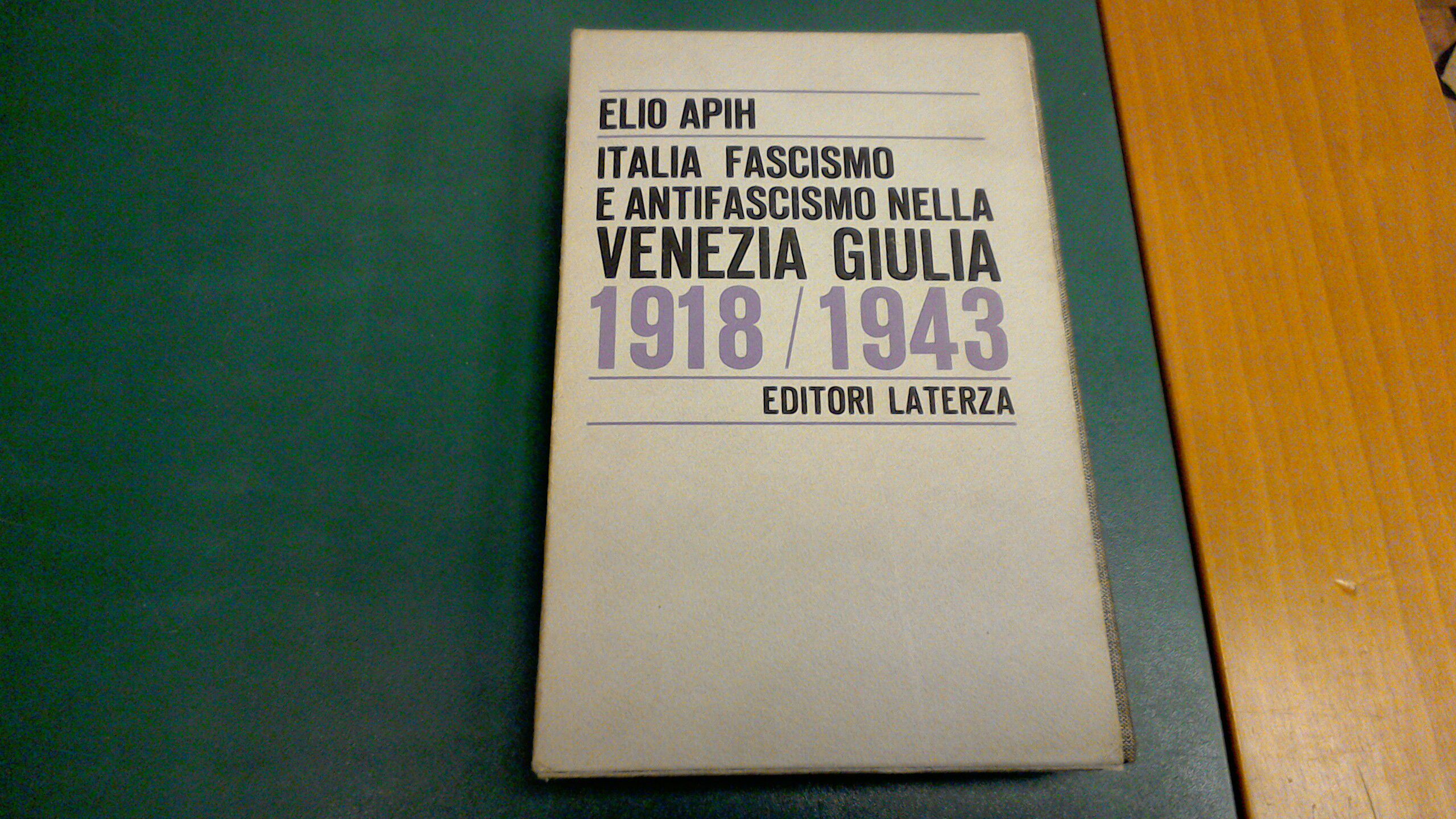 Italia, fascismo e antifascismo nella Venezia Giulia ( 1918-1943 )