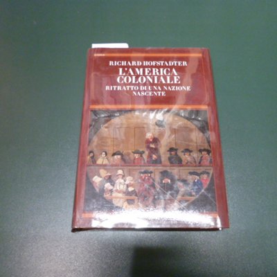 L'america coloniale - ritratto di una nazione nascente