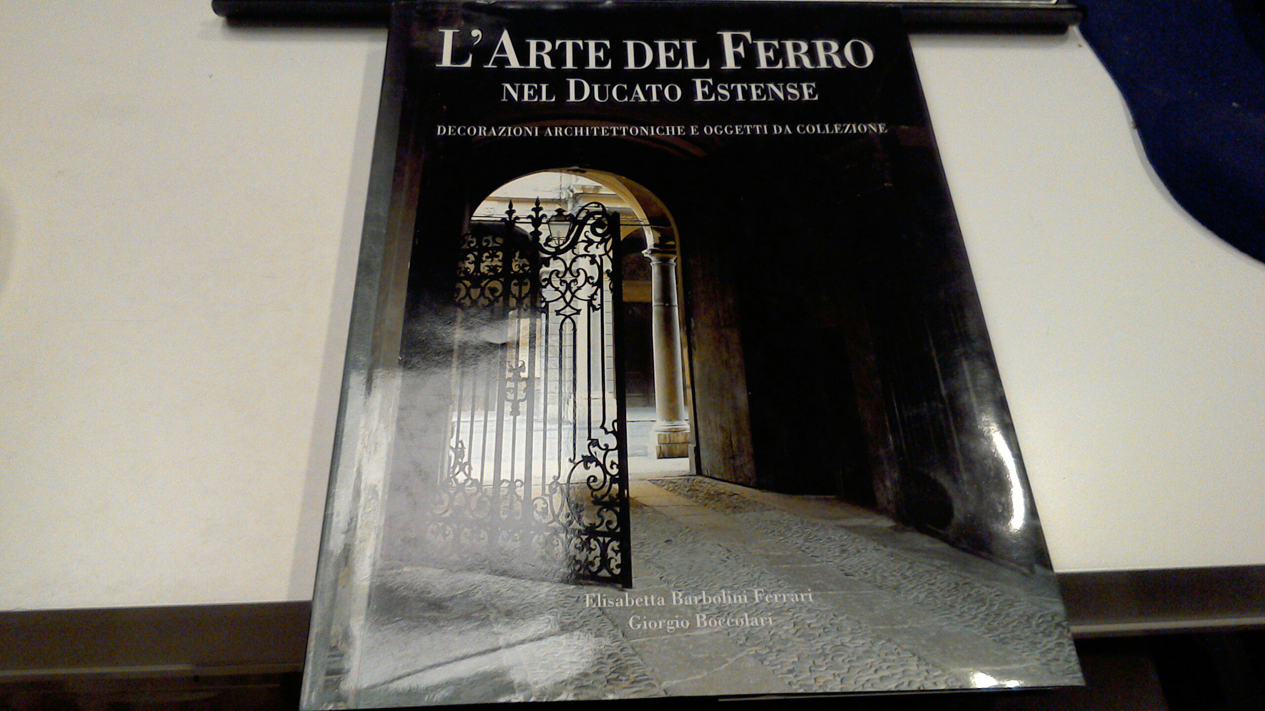 L'arte del ferro nel Ducato Estense - decorazioni architettoniche e …