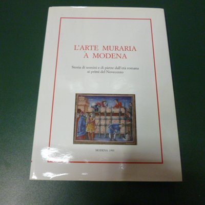 L'arte muraria a Modena - storia di uomini e di …