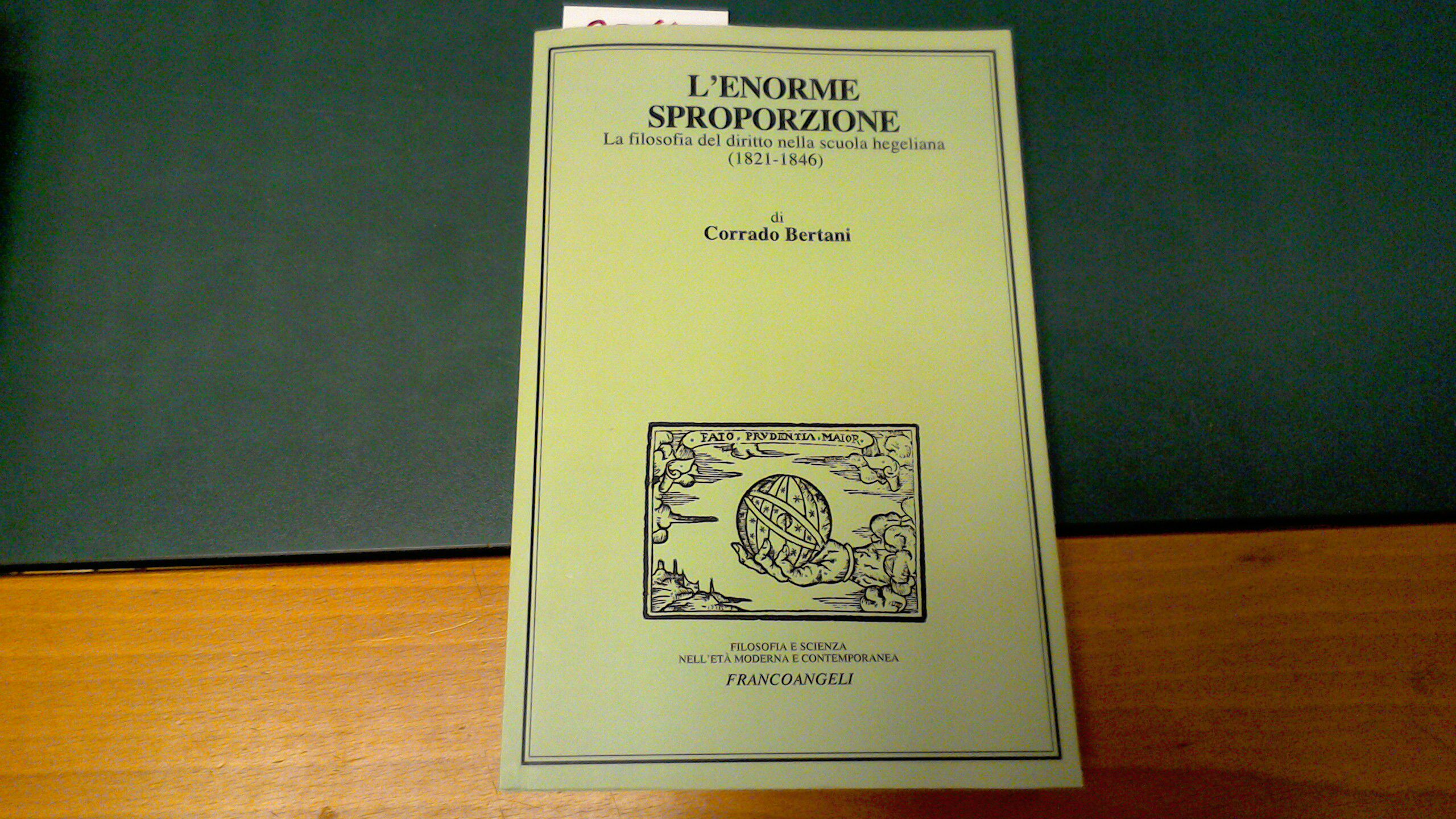 L'enorme sproporzione - la filosofia del diritto nella scuola hegeliana …