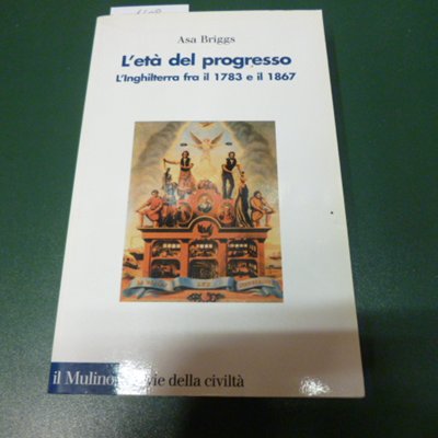 L'età del progresso - l'Inghilterra fra il 1783 e il …