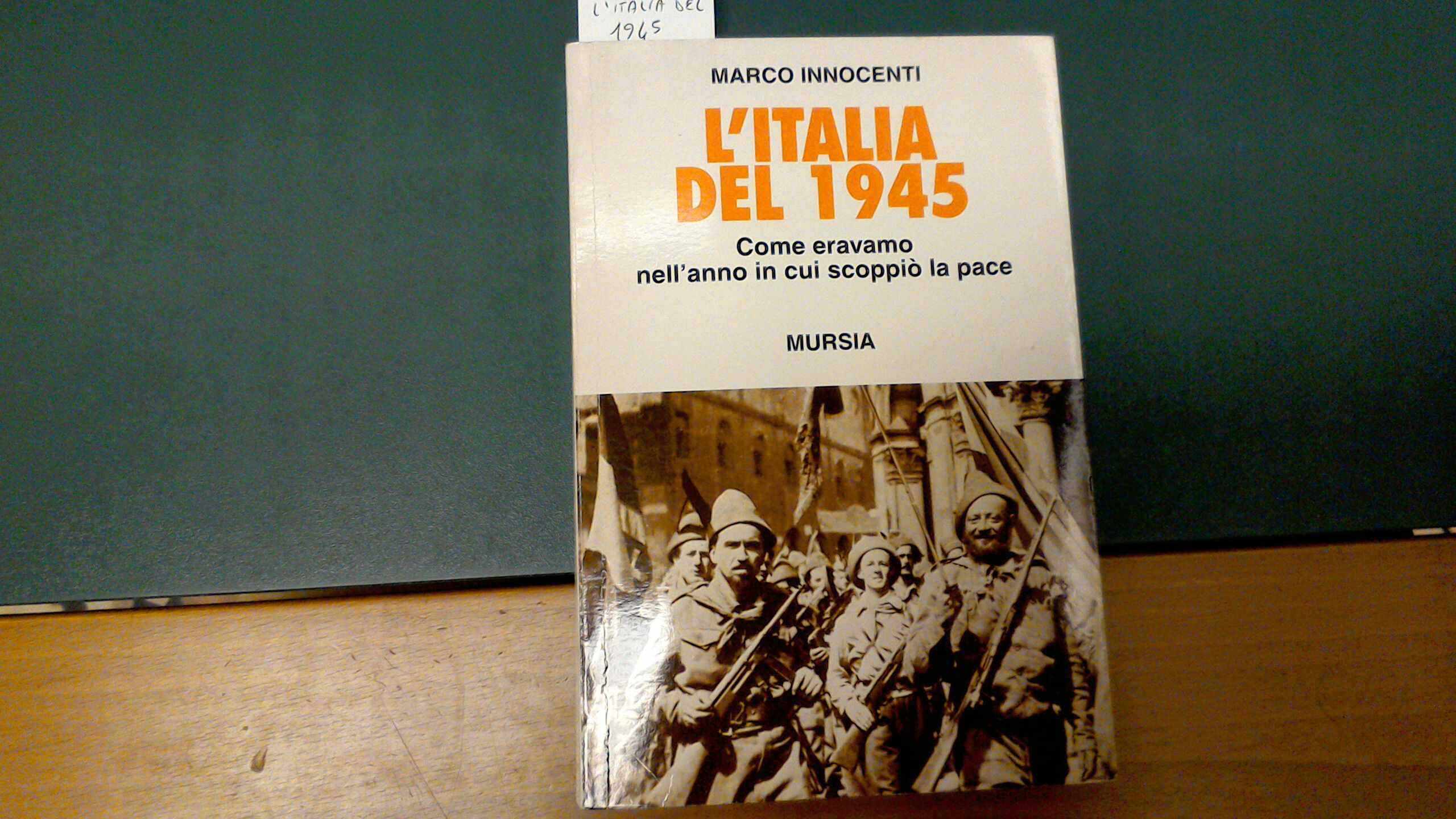 L'Italia del 1945 - come eravamo nell'anno in cui scoppiò …