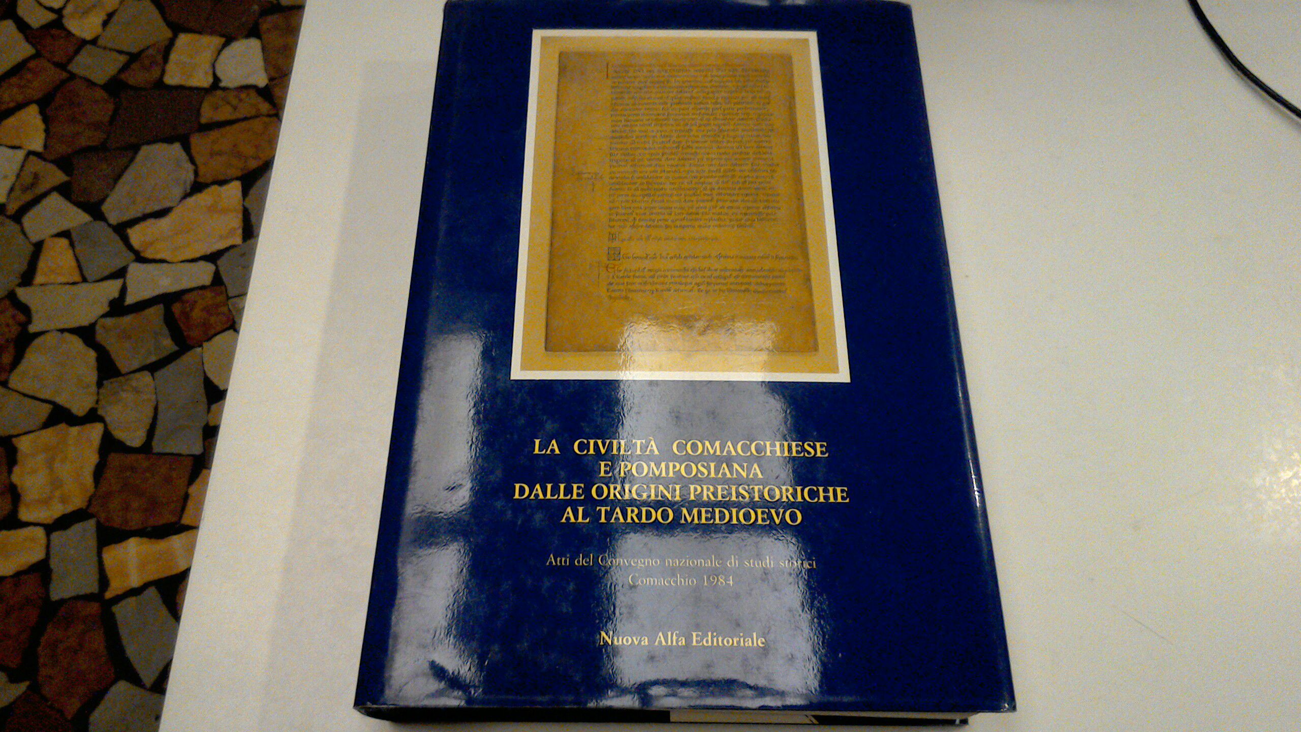 La civiltà comacchiese e pomposiana dalle origini preistoriche al tardo …