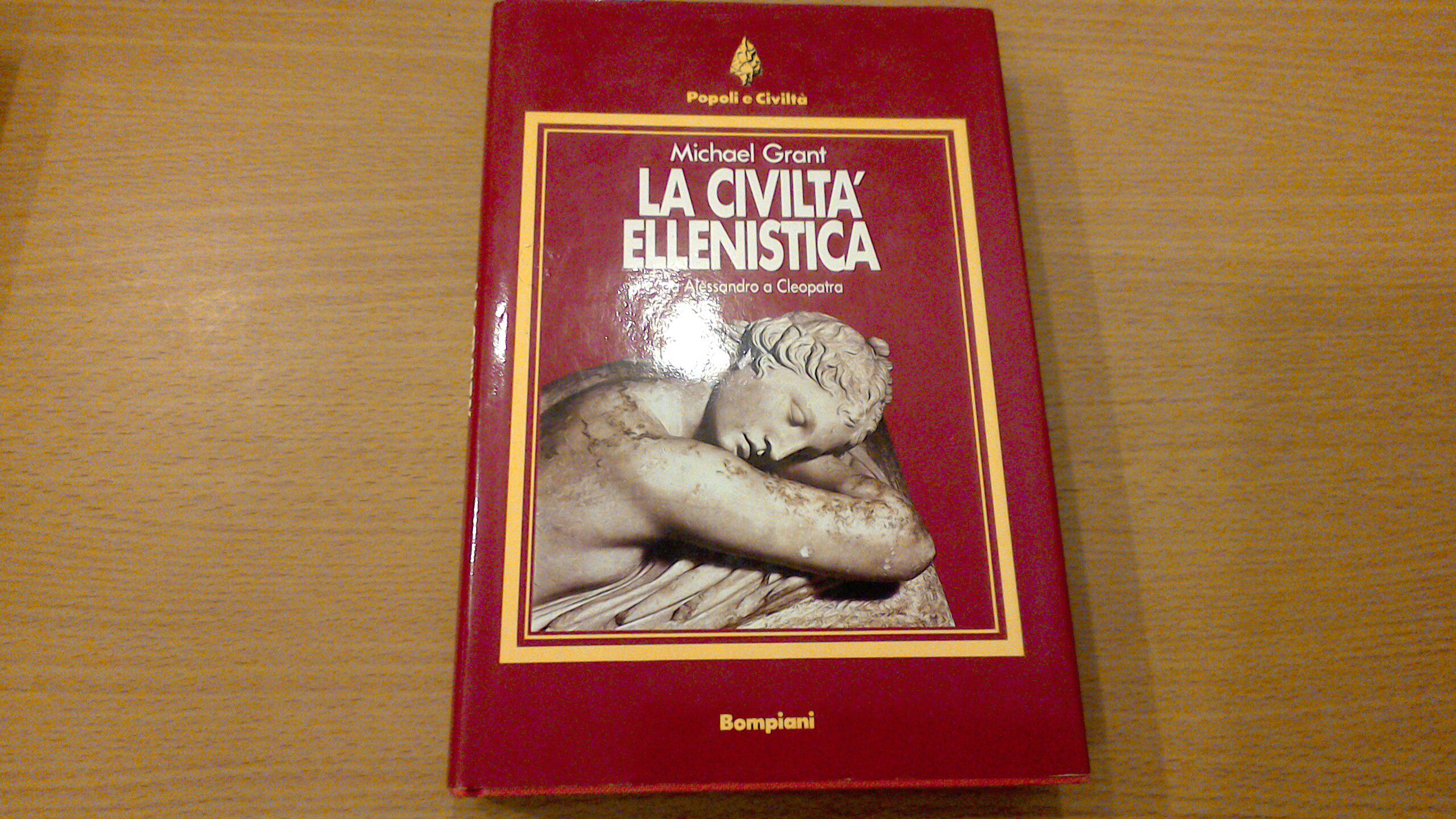 La civiltà ellenistica - da Alessandro a Cleopatra