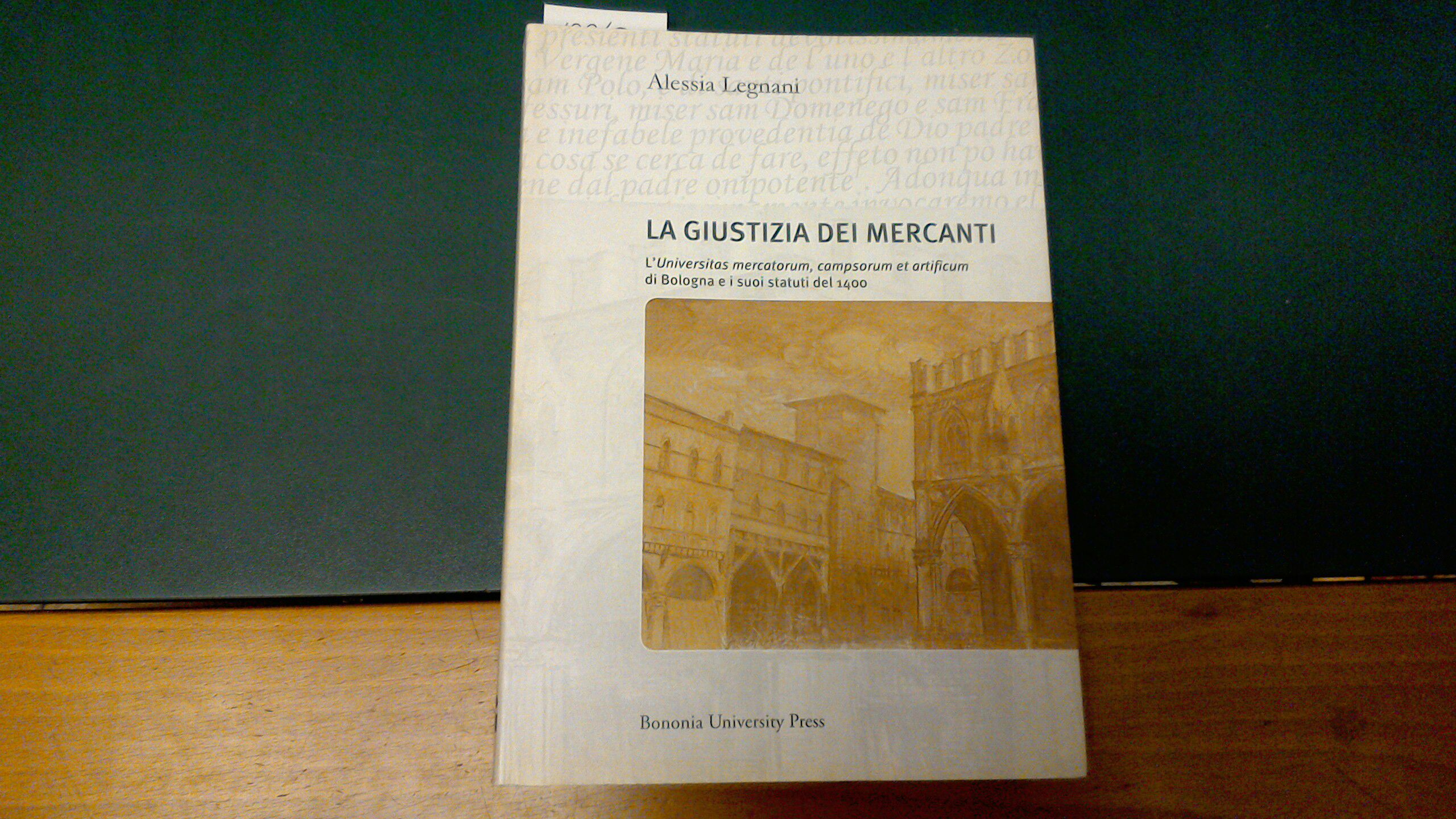 La giustizia dei mercanti - l'Universitas mercatorum, campsorum et artificum …