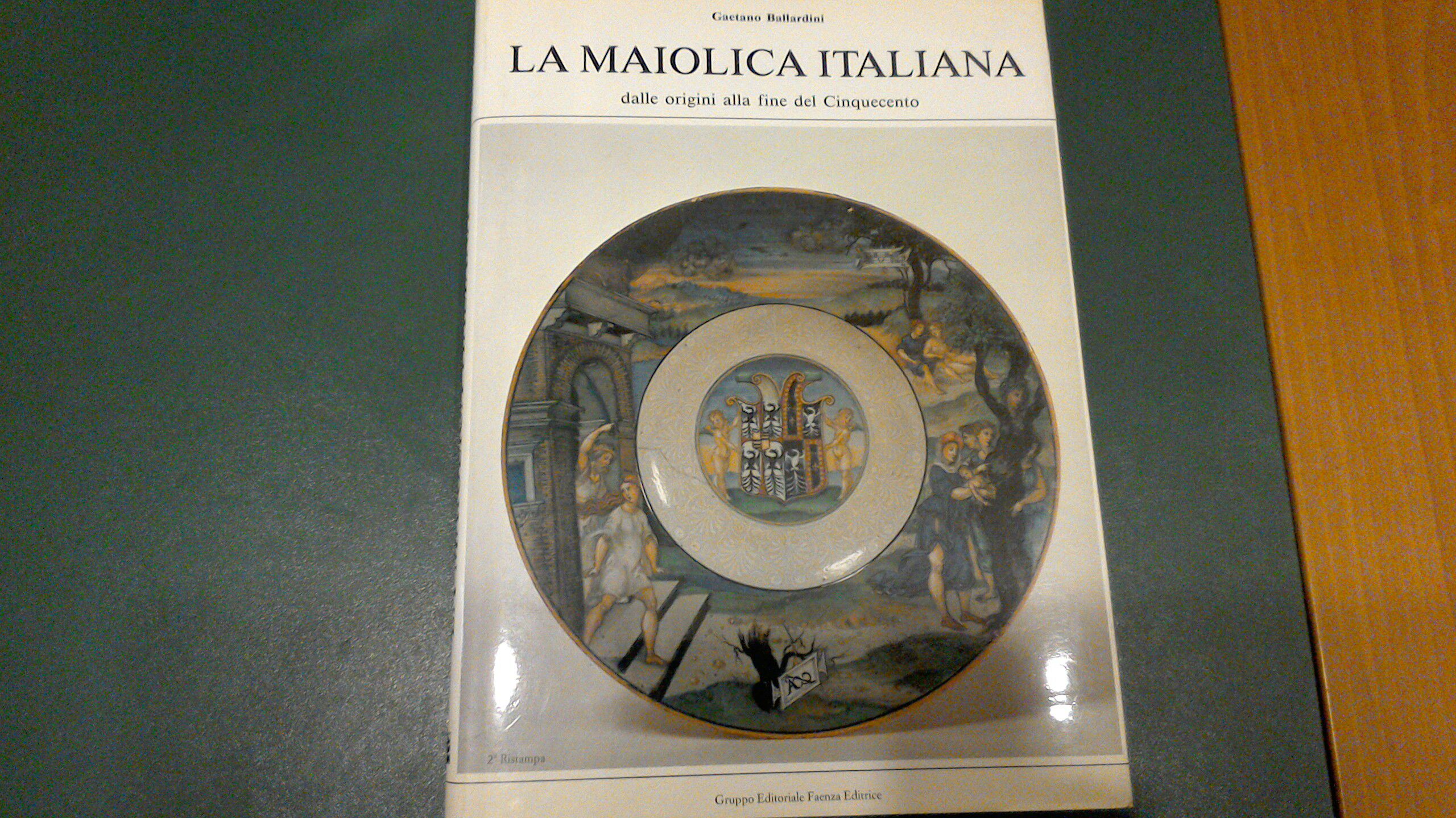 La maiolica italiana - dalle origini alla fine del Cinquecento
