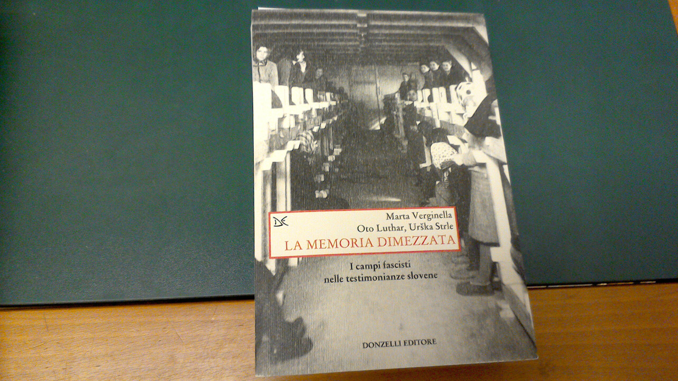 La memoria dimezzata - i campi fascisti nelle testimonianze slovene