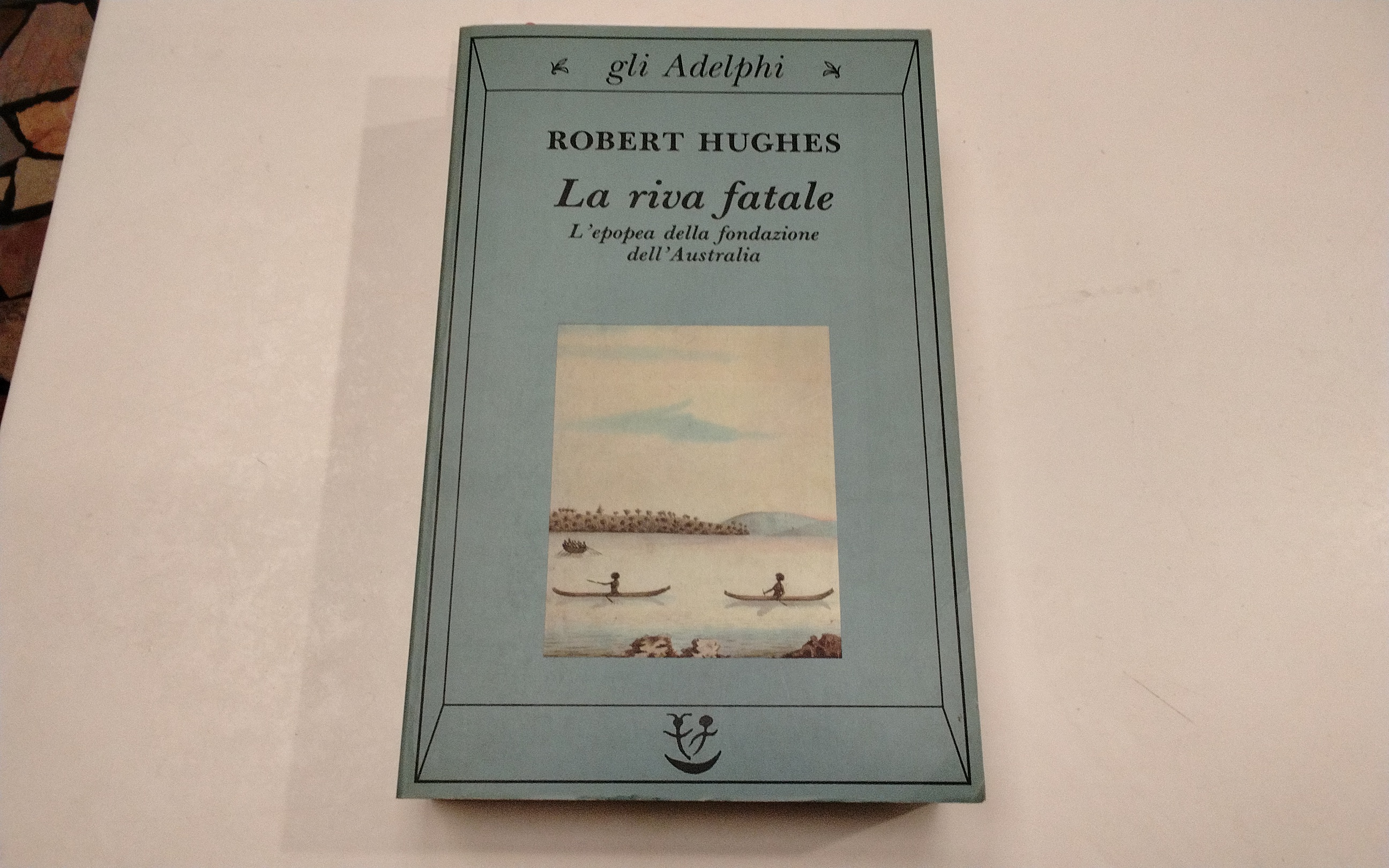 La riva fatale - l'epopea della fondazione dell'Australia