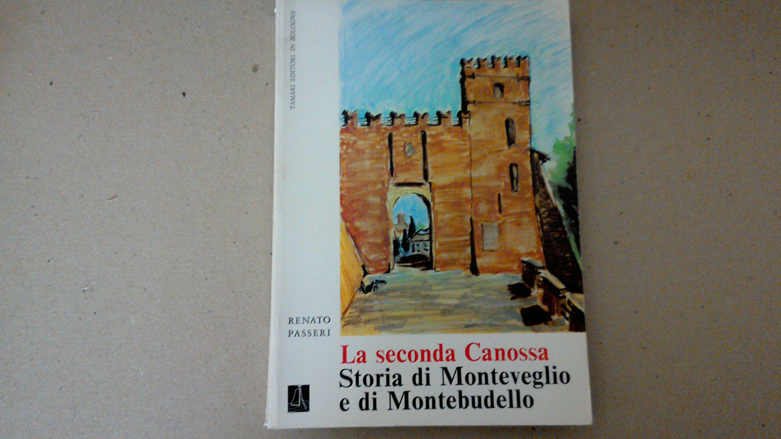 La seconda Canossa - la storia di Monteveglio e di …