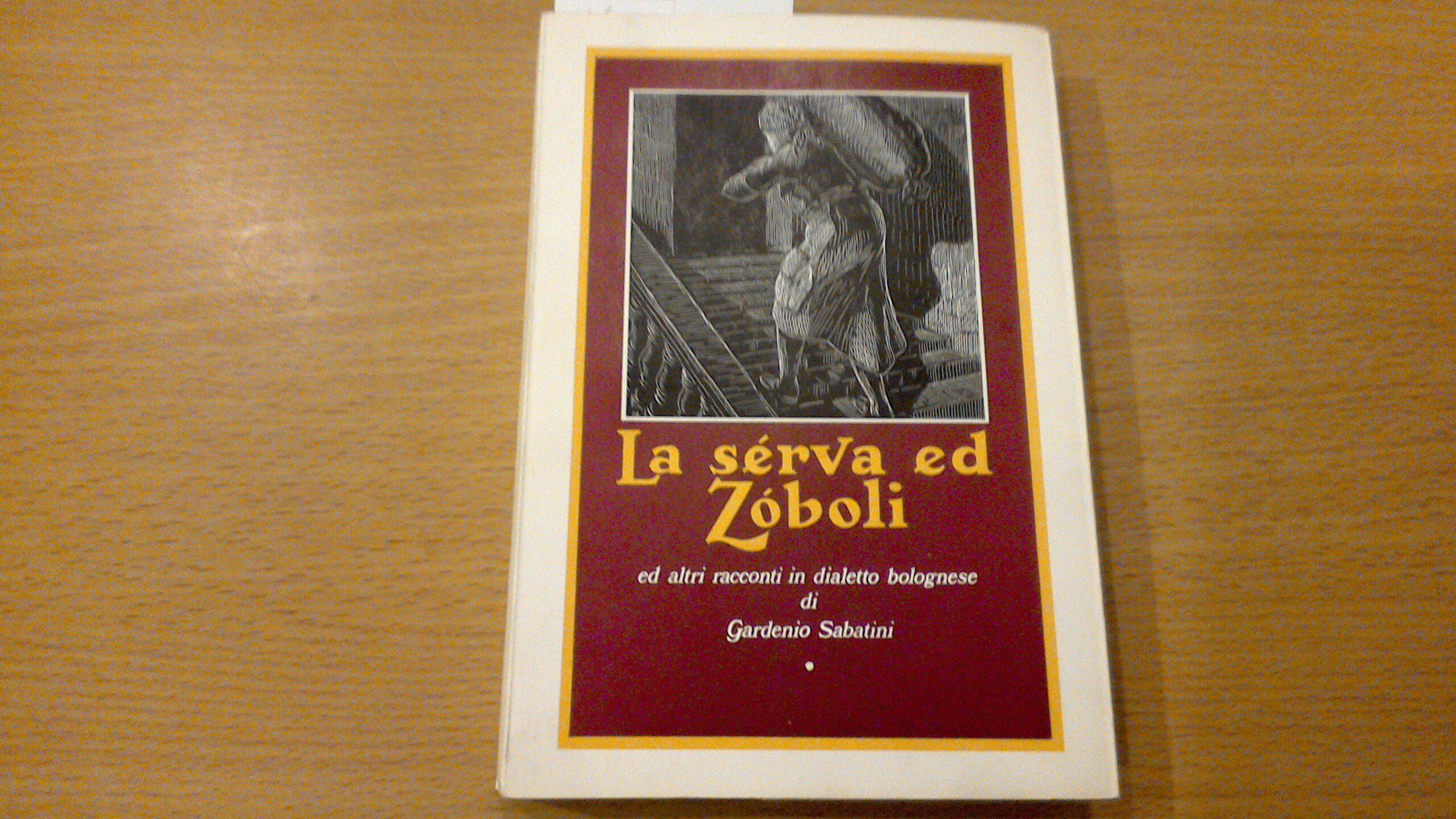 La serva ed Zoboli e altri racconti in dialetto bolognese
