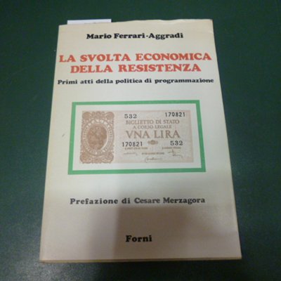 La svolta economica della Resistenza - primi atti della politica …