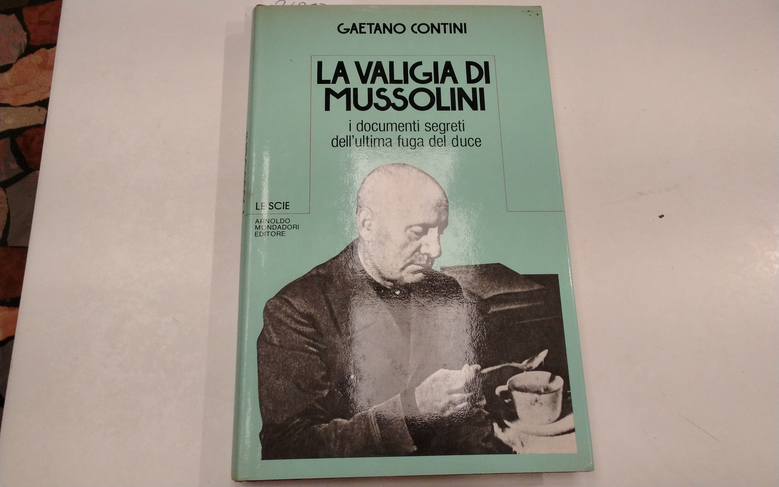 La valigia di Mussolini - i documenti segreti dell'ultima fuga …