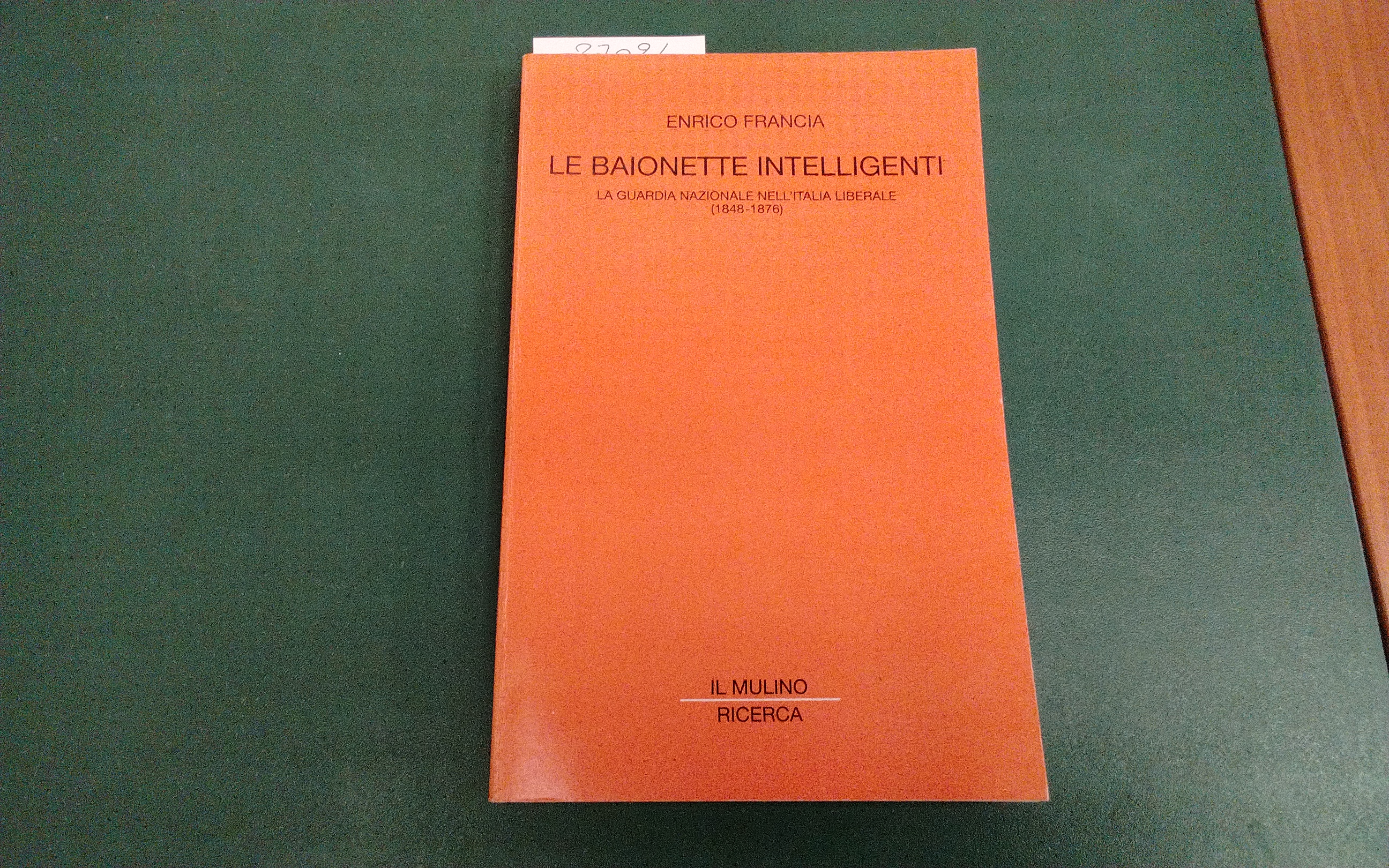 Le baionette intelligenti - la Guardia Nazionale nell'Italia liberale ( …
