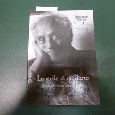 Le stelle ci guidano - storia documentata di un partigiano …