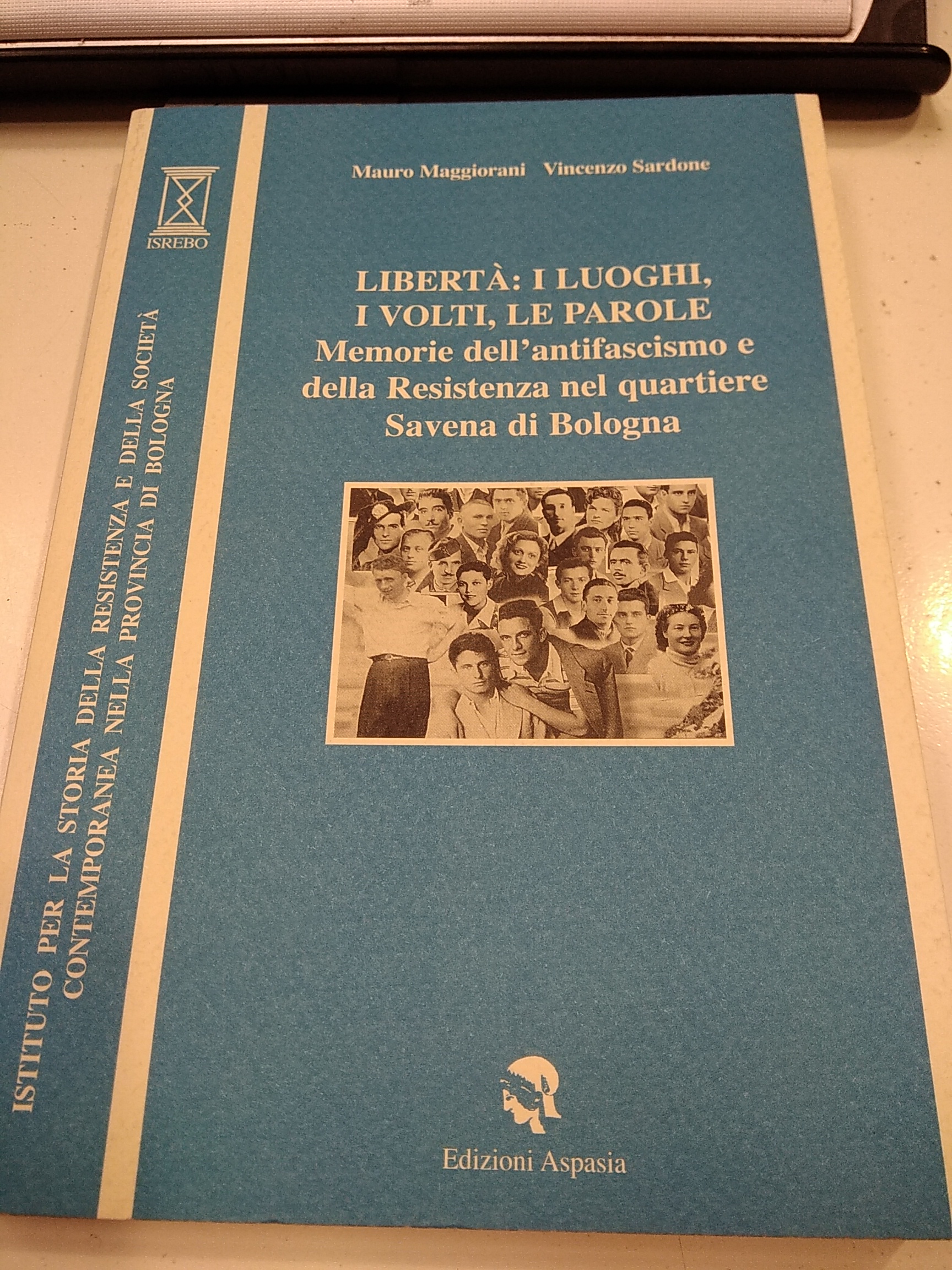Libertà: i luoghi, i volti, le parole - memorie dell'antifascismo …