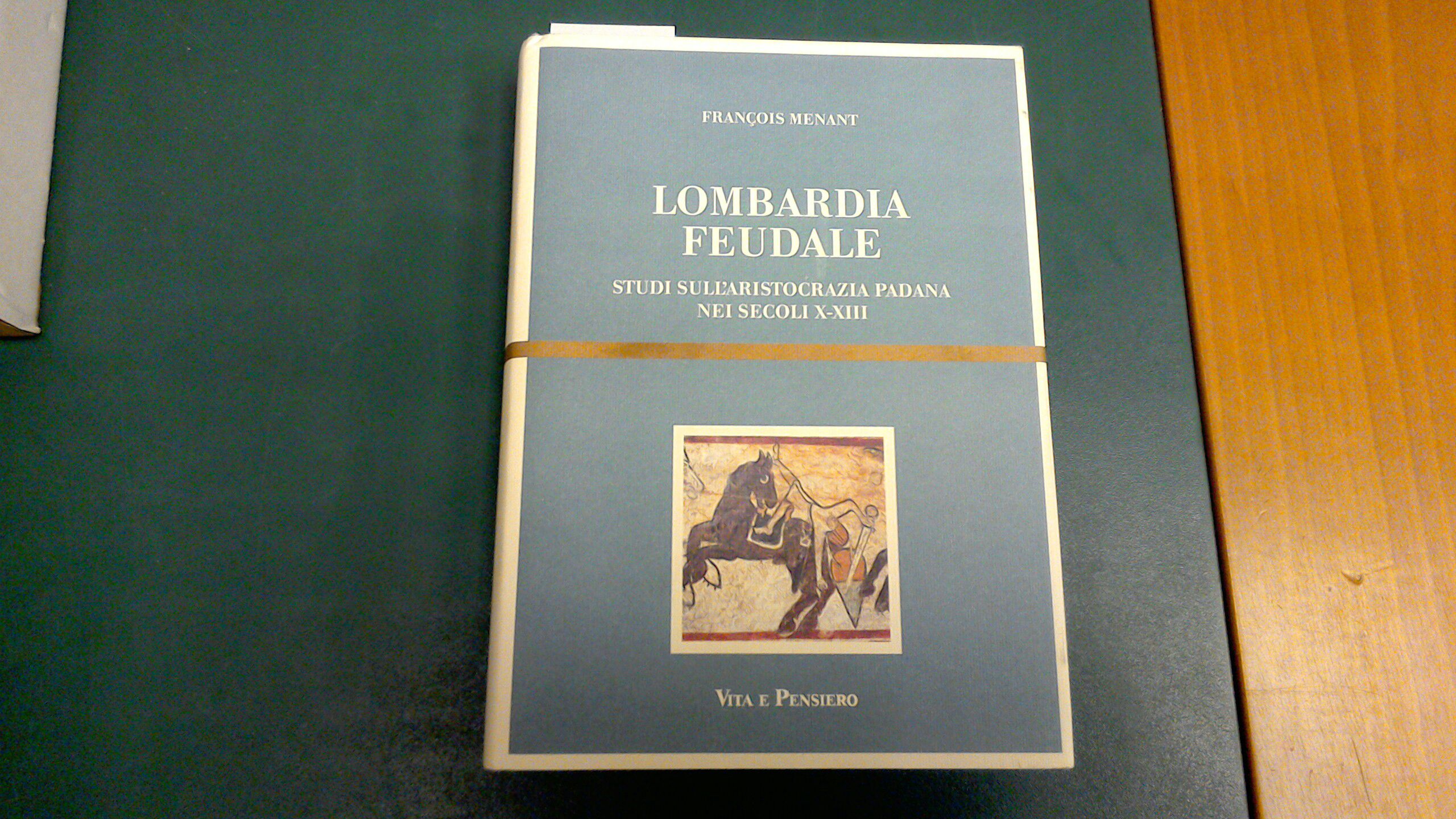 Lombardia feudale - studi sull'aristocrazia padana nei secoli X-XIII