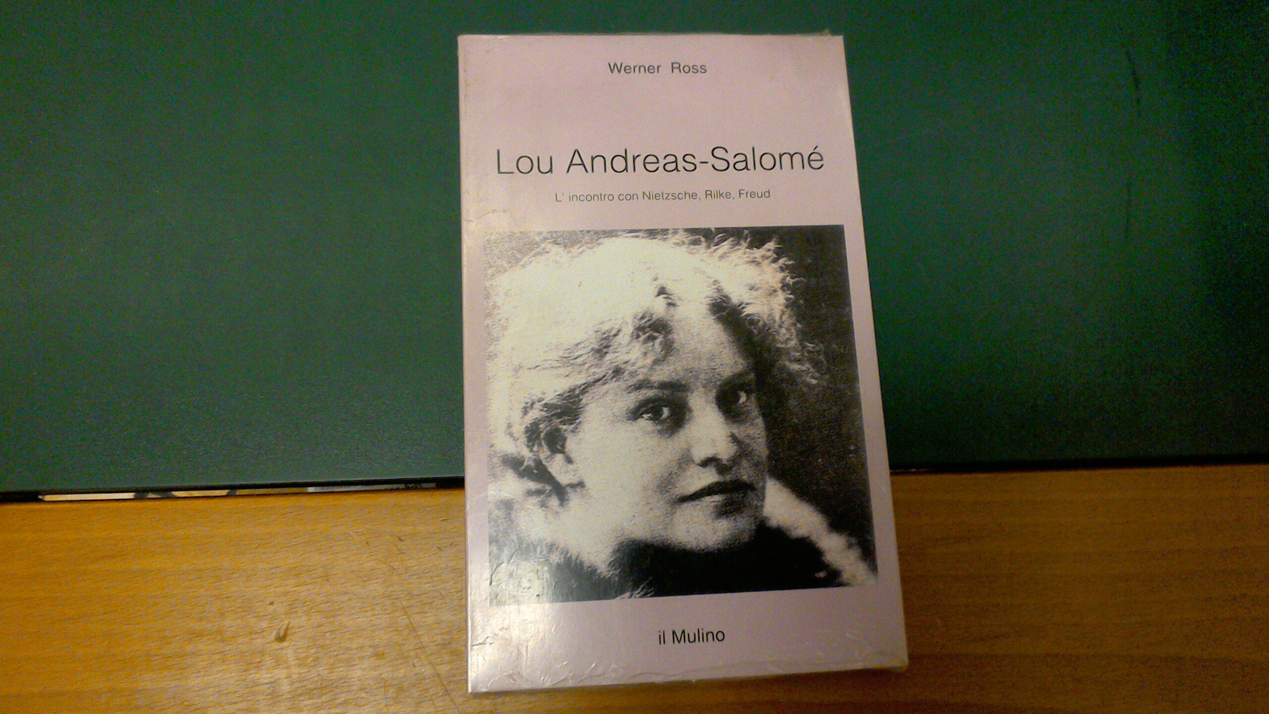 Lou Andreas Salomé - l'incontro con Nietzsche, Rilke, Freud
