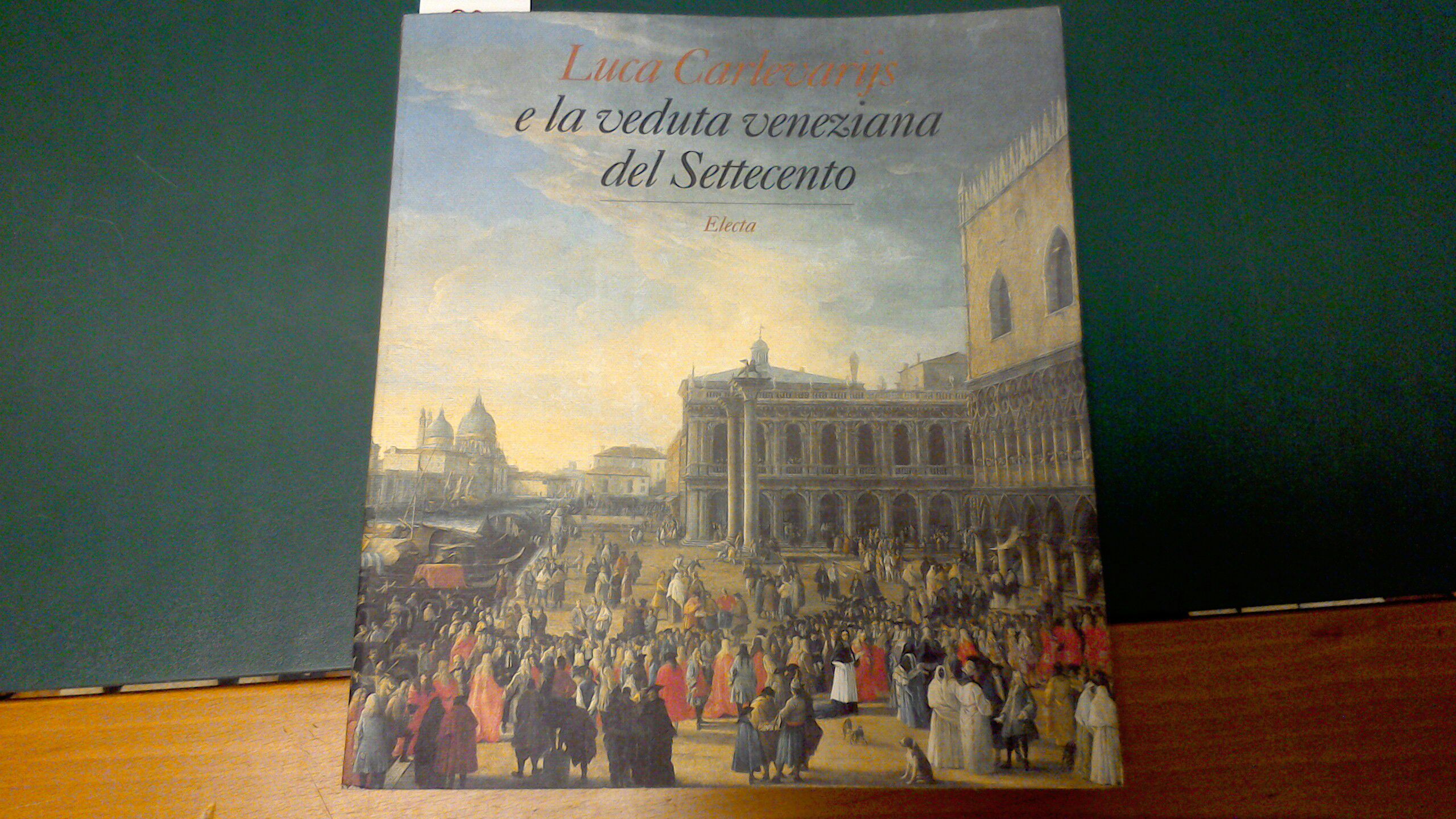 Luca Carlevarijs e la veduta veneziana del Settecento