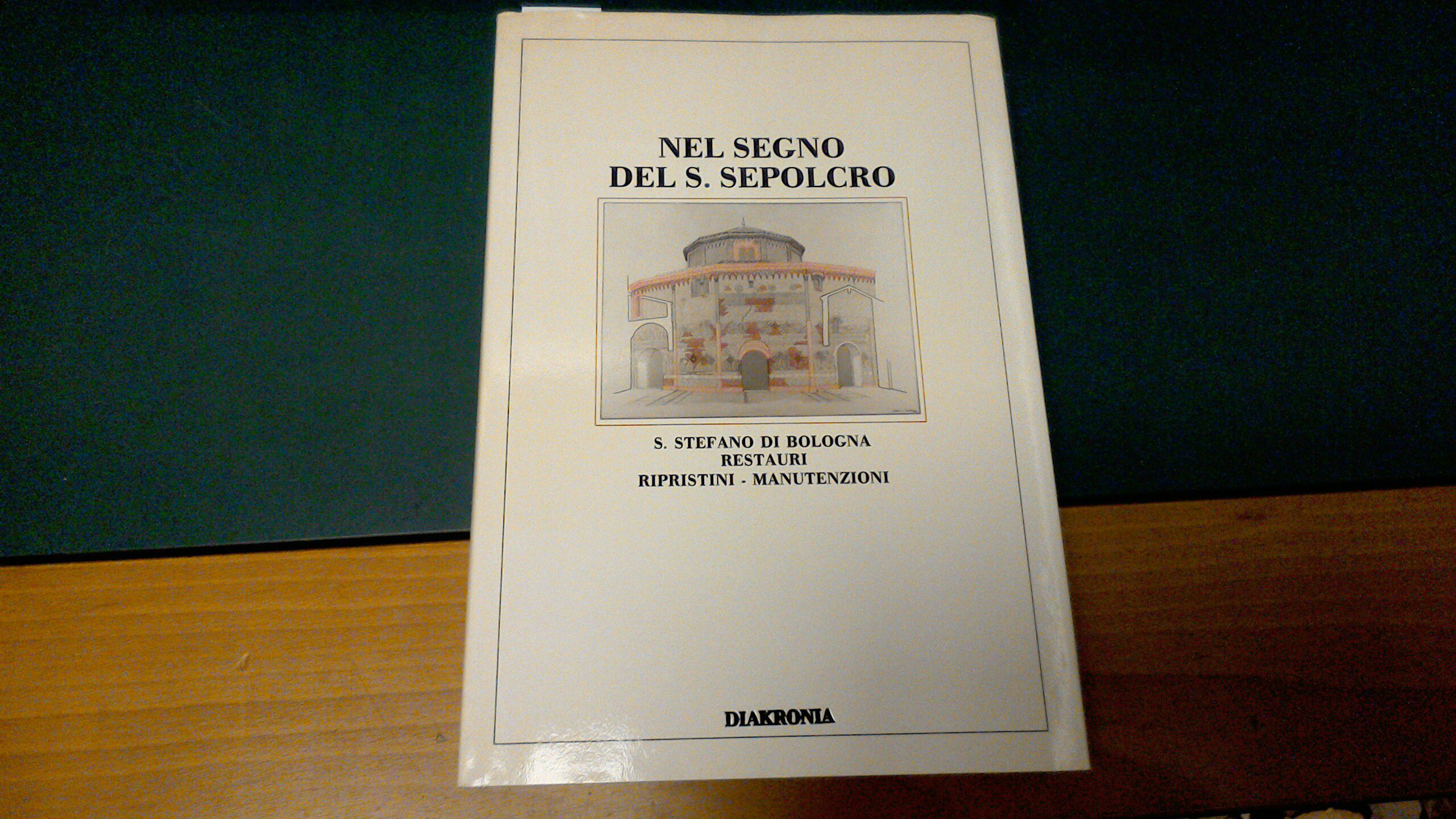 Nel segno del S. Sepolcro - S. Stefano di Bologna: …