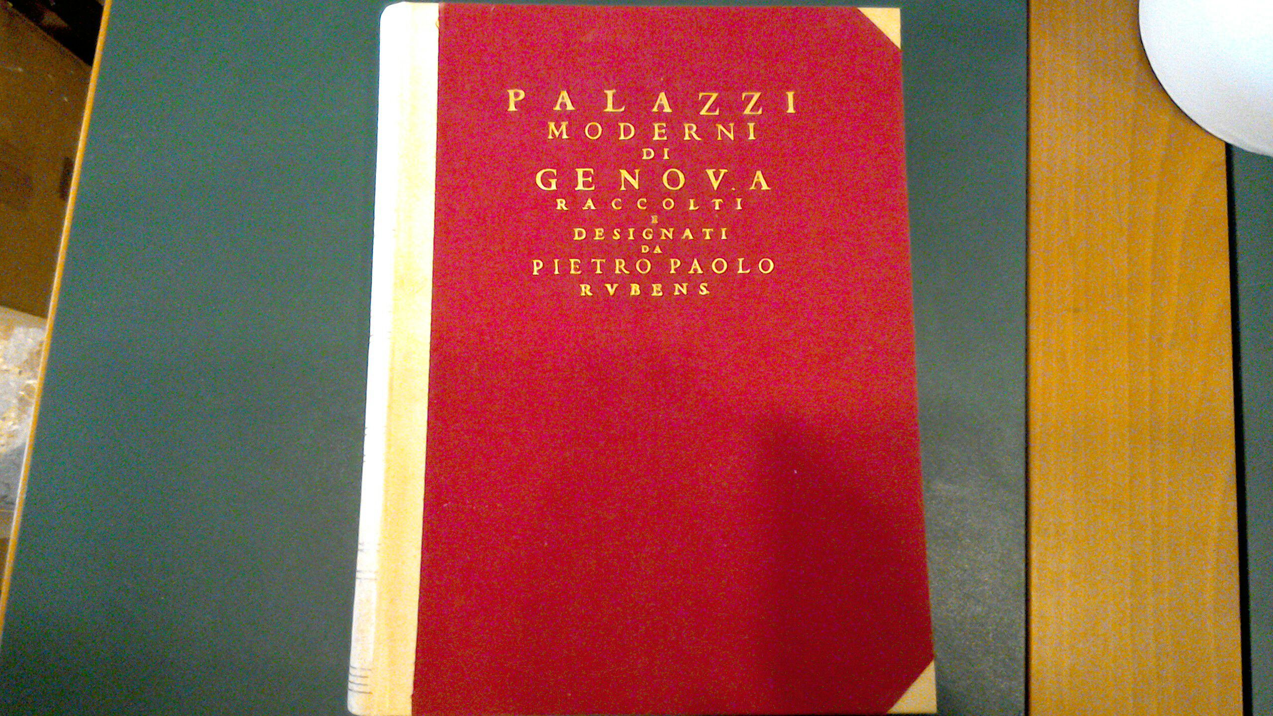 Palazzi moderni di Genova raccolti e designati da Pietro Paolo …