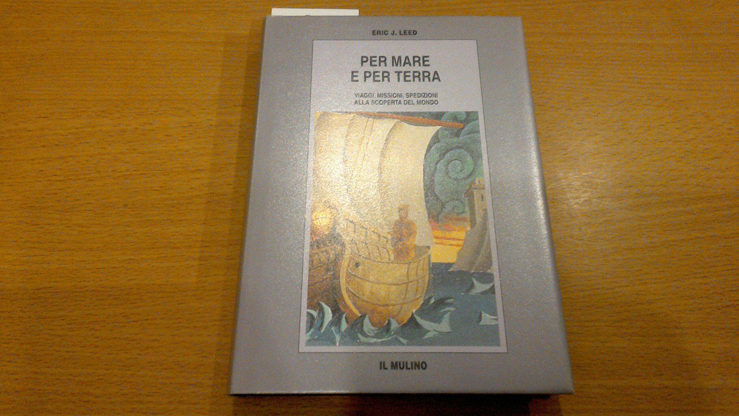 Per mare e per terra - viaggi, missioni, spedizioni alla …