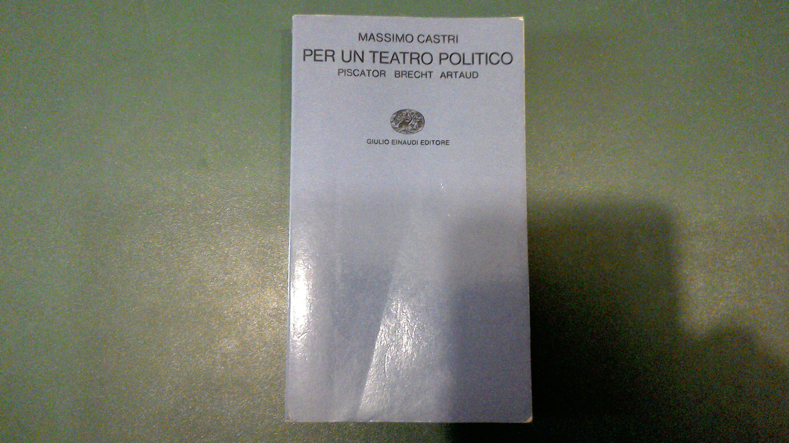 Per un teatro politico - Piscator, Brecht, Artaud