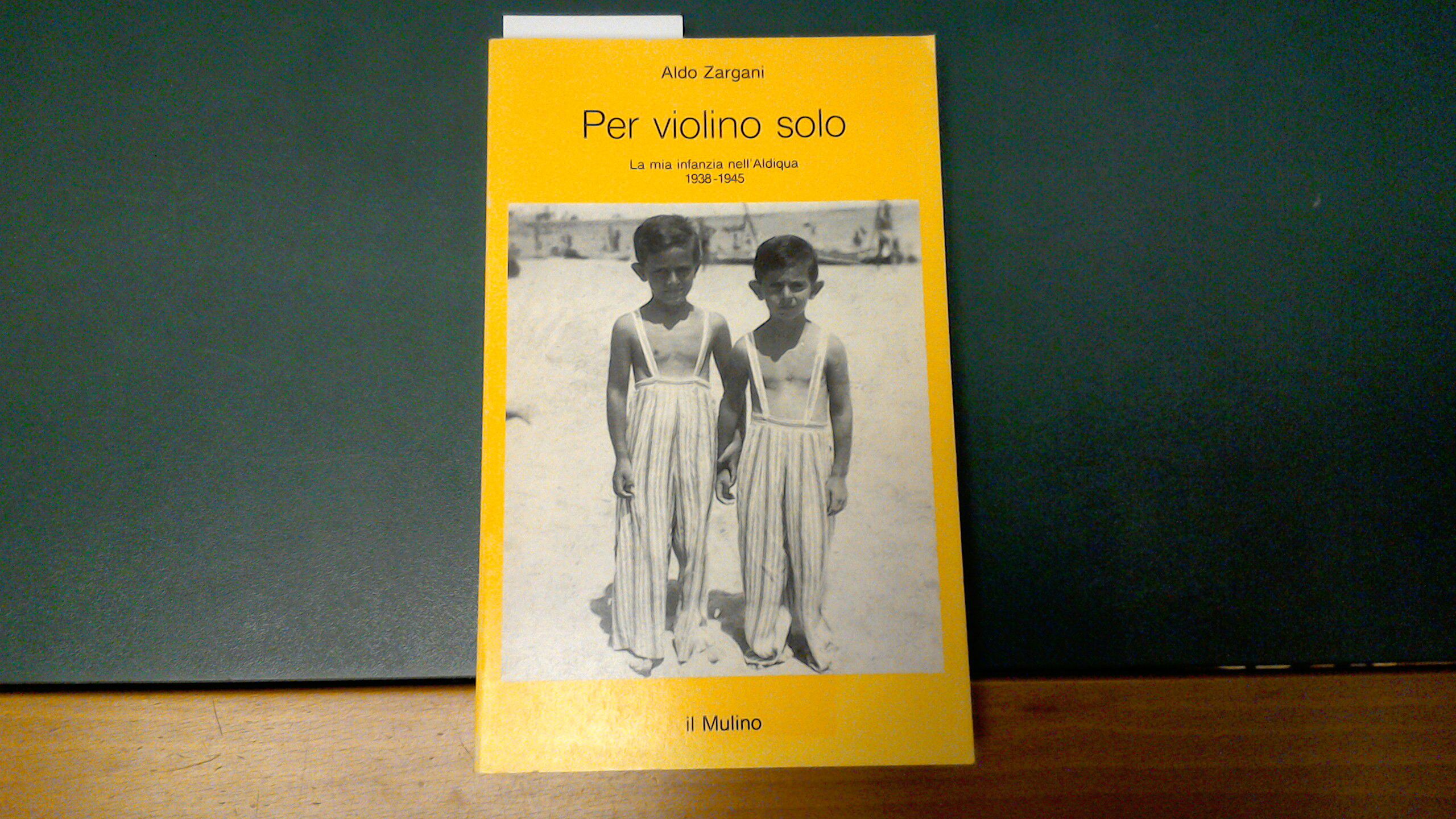 Per violino solo - la mia infanzia nell'Aldiqua 1938-1945