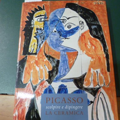 Picasso - scolpire e dipingere la ceramica