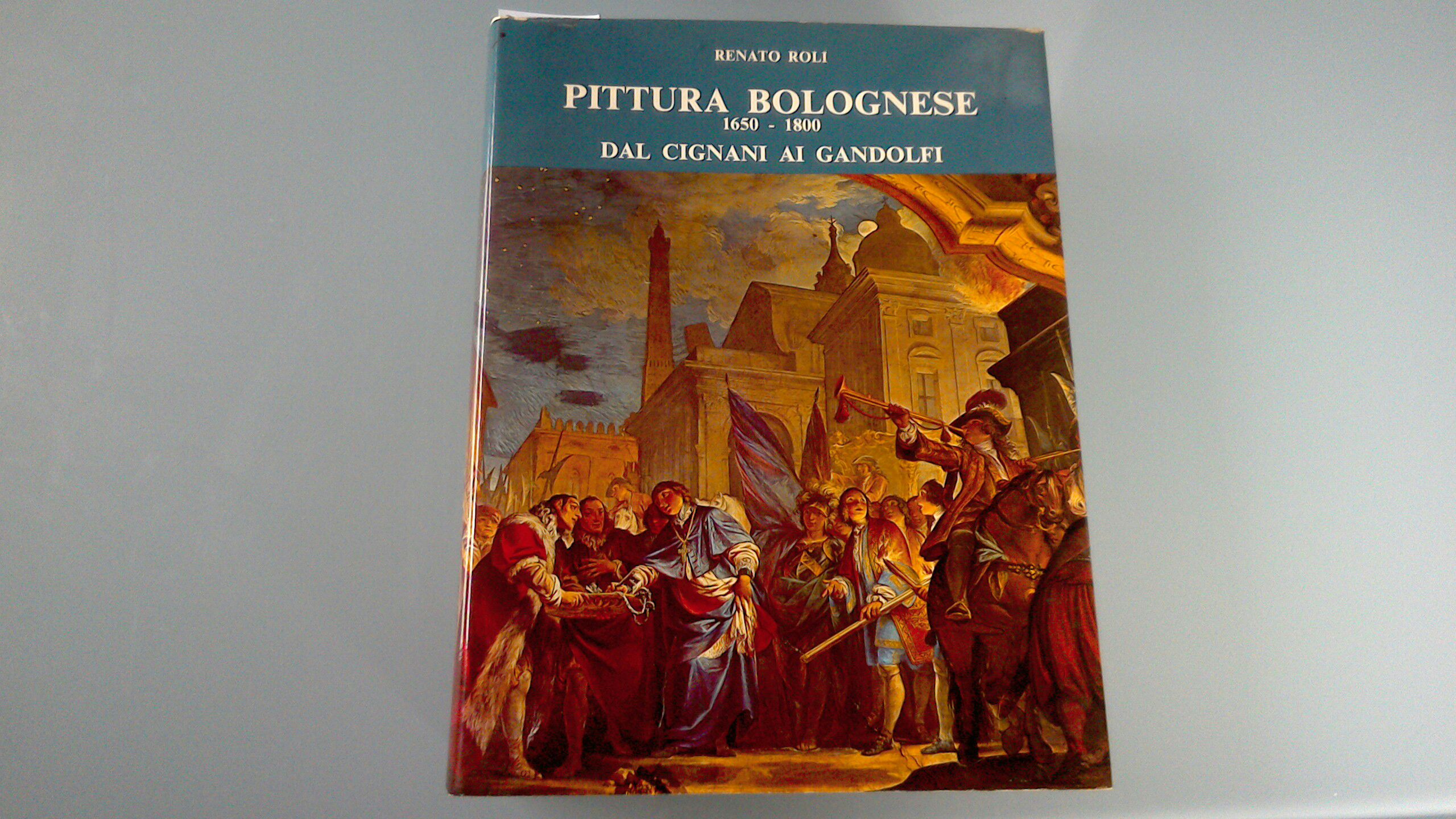 Pittura bolognese 1650-1800 dal Cignani ai Gandolfi